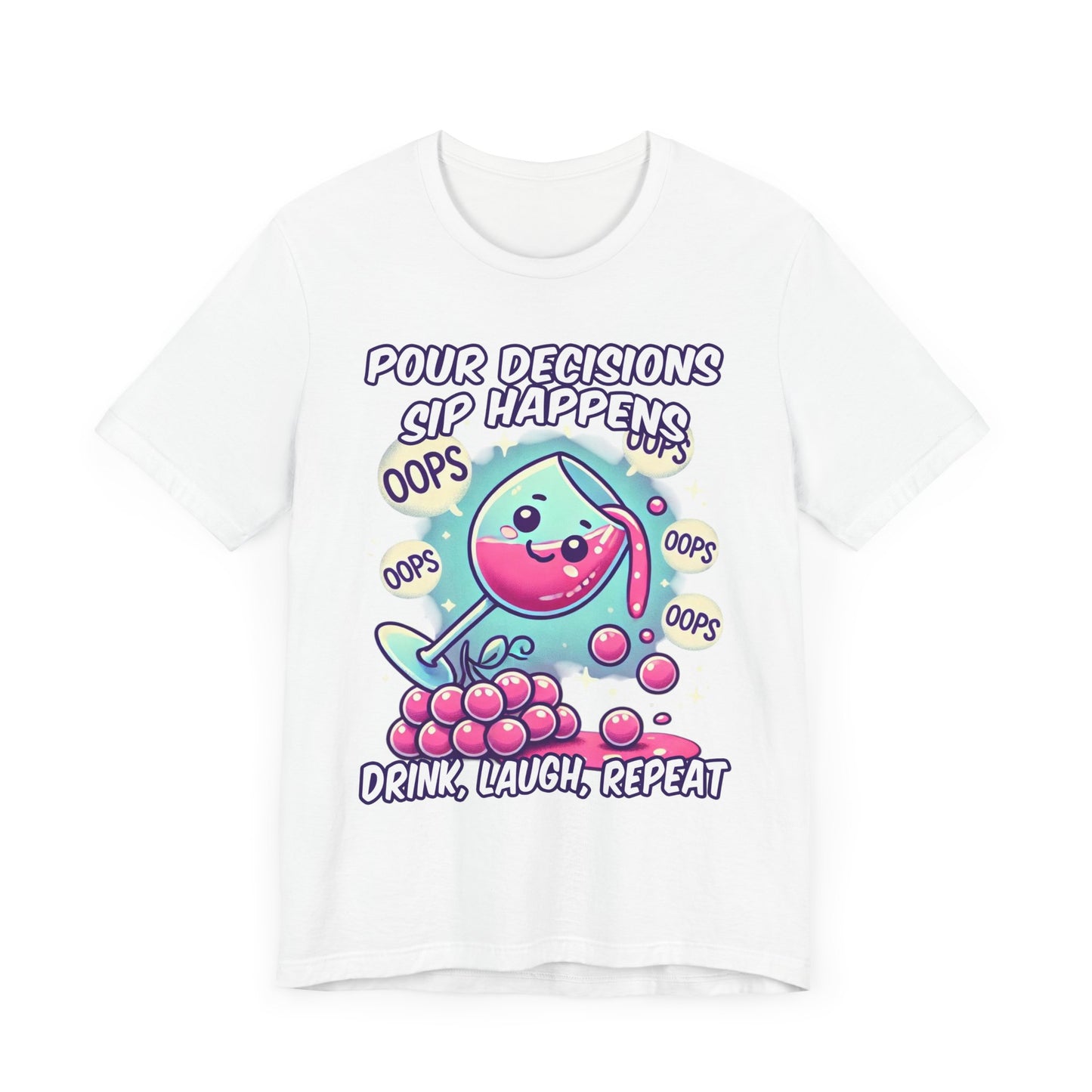 Pour Decisions Sip Happiness | Spilling Wine Glass Graphic T-Shirt