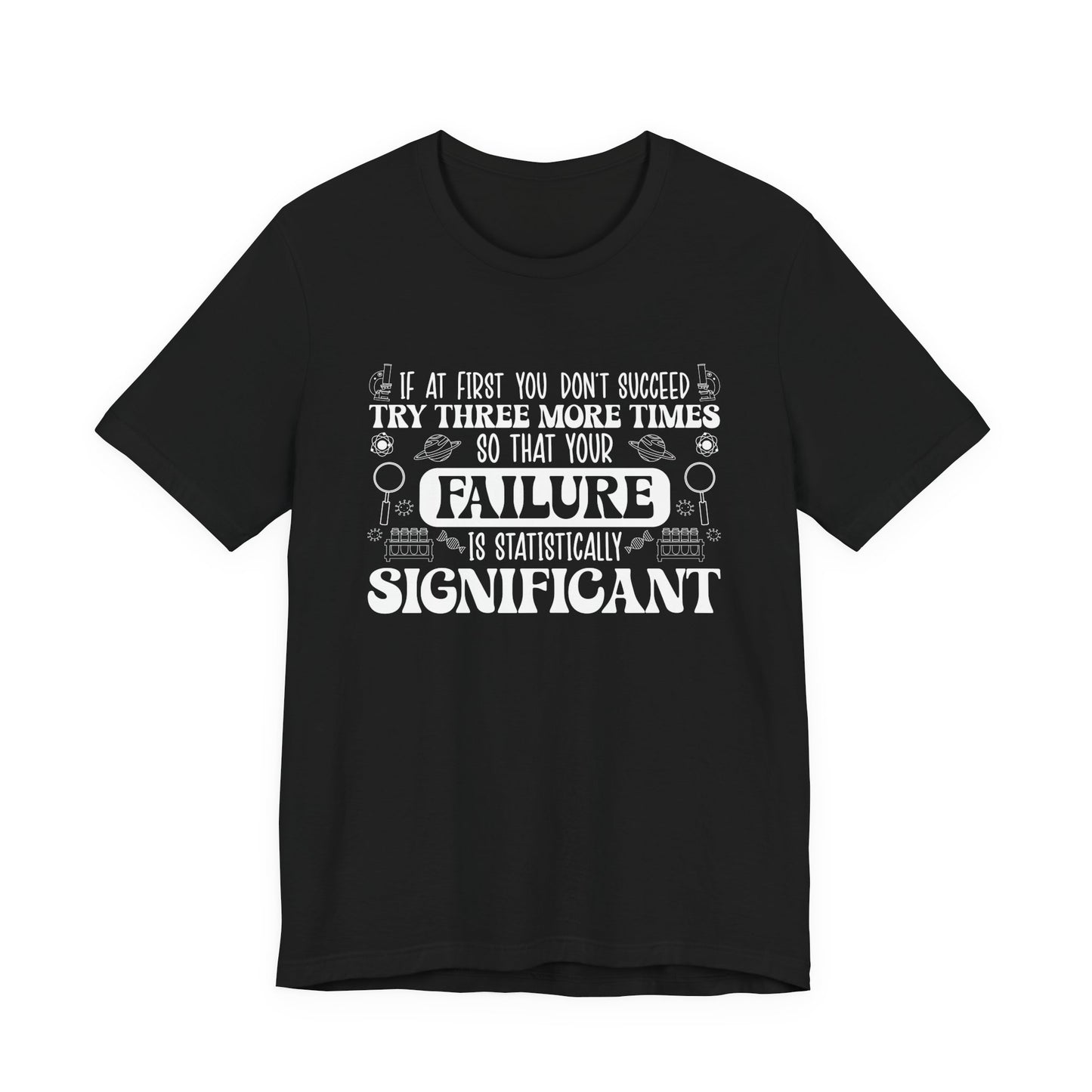 Try Three More Times – Statistically Significant Science T-Shirt with Lab Equipment, Planets & Microbes