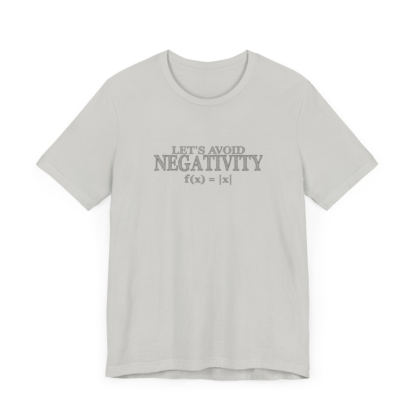 Math Positivity Tee – Let’s Avoid Negativity f(x) = |x| Graphic
