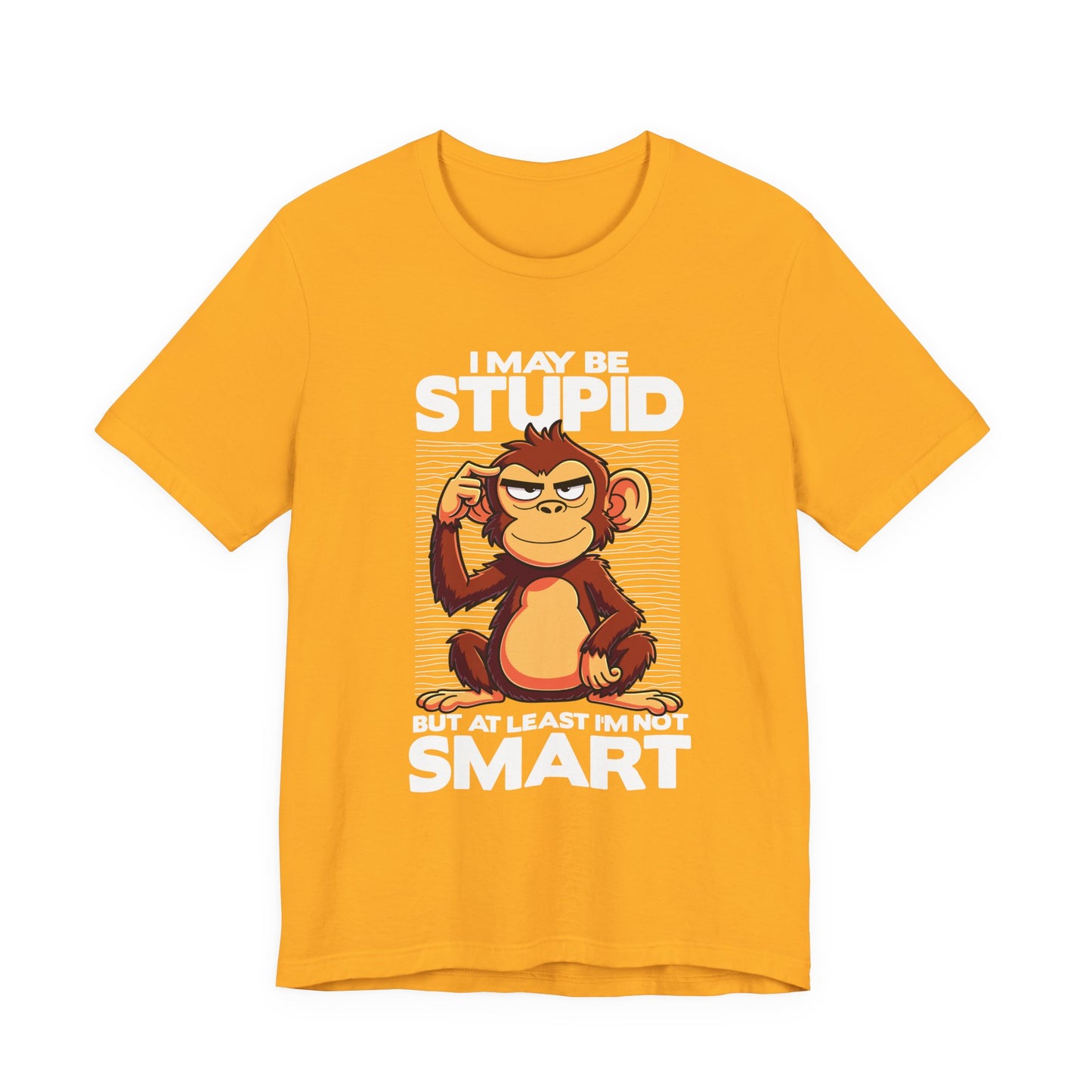 I May Be Stupid But At Least I'm Now Smart Tshirt – Thoughtful Sitting Monkey Graphic