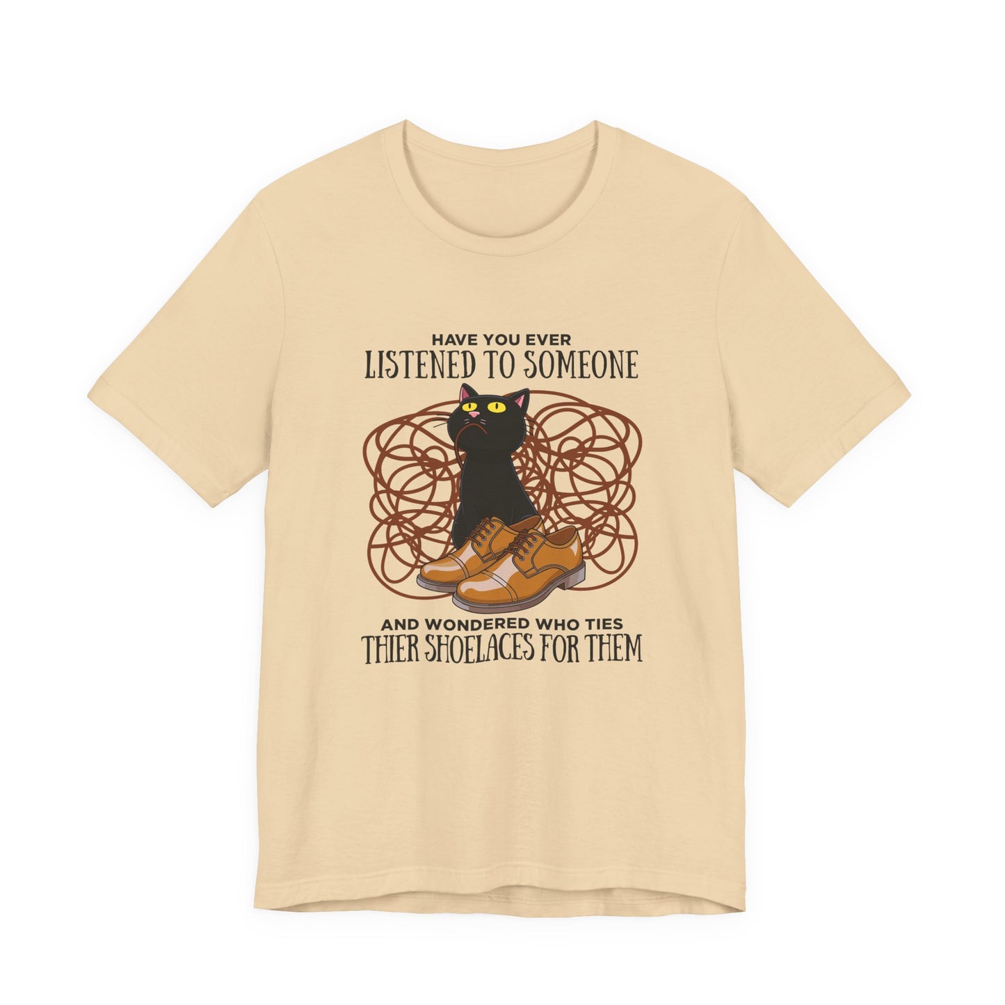 Have You Ever Listened to Someone Tshirt – Black Cat Surrounded by Shoelaces with Shoe Graphic