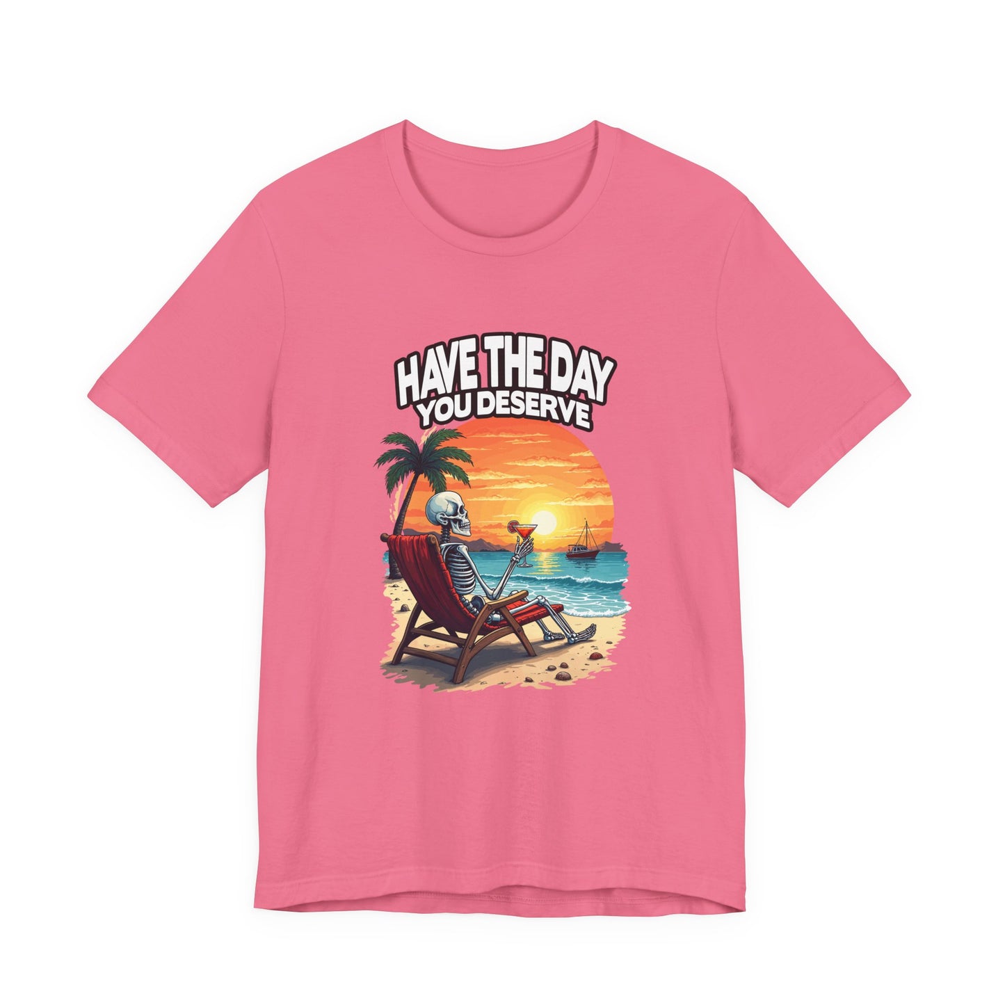 Have the Day You Deserve Tshirt – Relaxing Skeleton with Drink on Beach Sunset