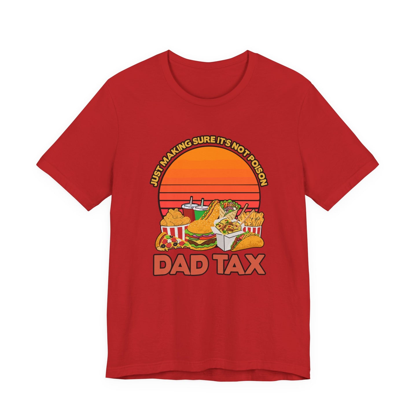 Dad Tax Tshirt – "Just Making Sure It’s Not Poison" with Snack Pile Graphic