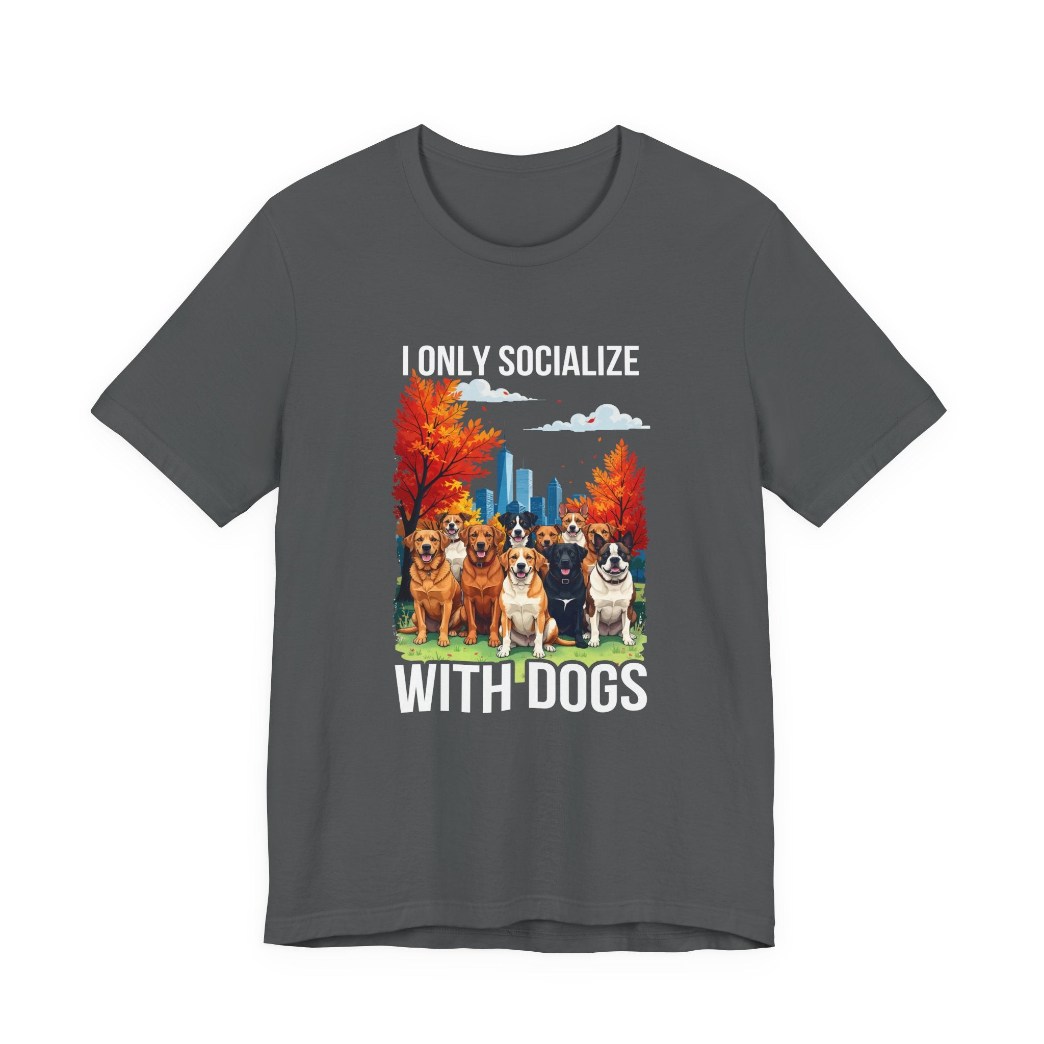 I Only Socialize with Dogs – Happy Dogs in City Park Fall Graphic T-Shirt