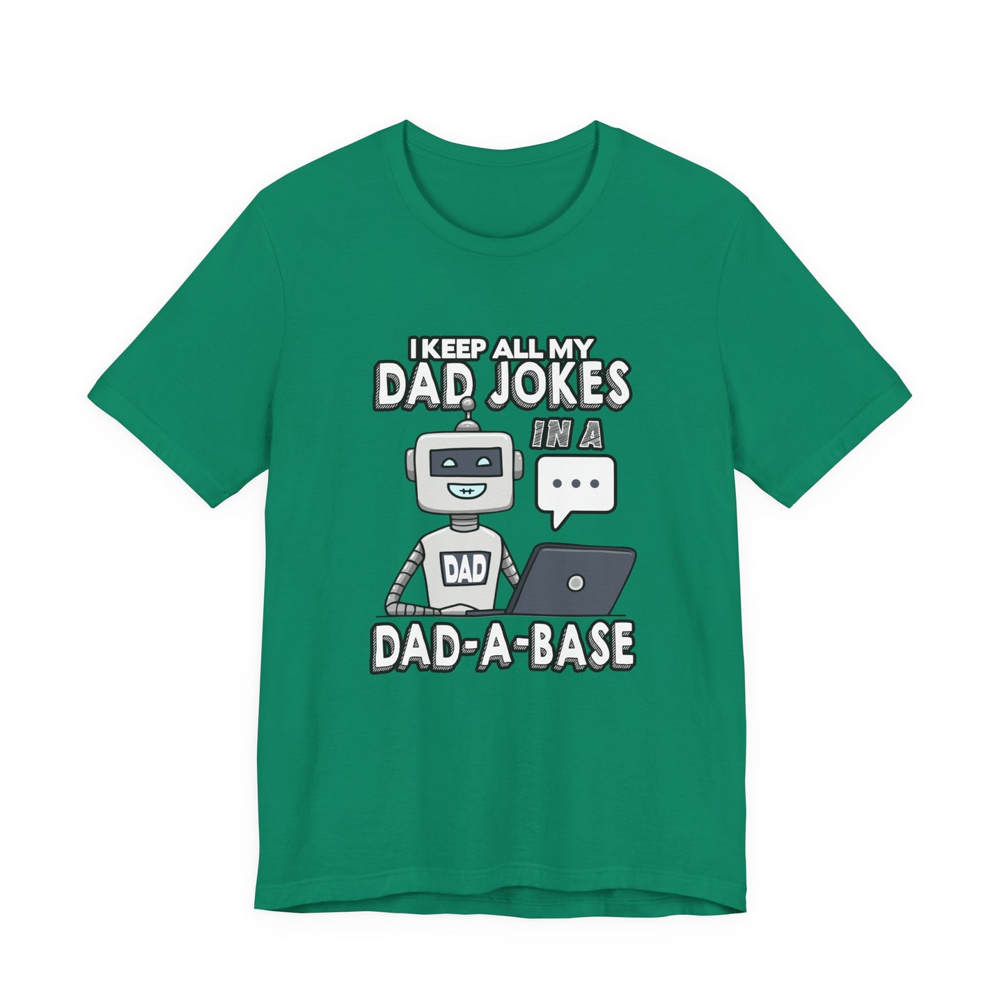 I Keep All My Dad Jokes in a DAD-A-Base Tshirt – Funny Robot with Laptop Graphic