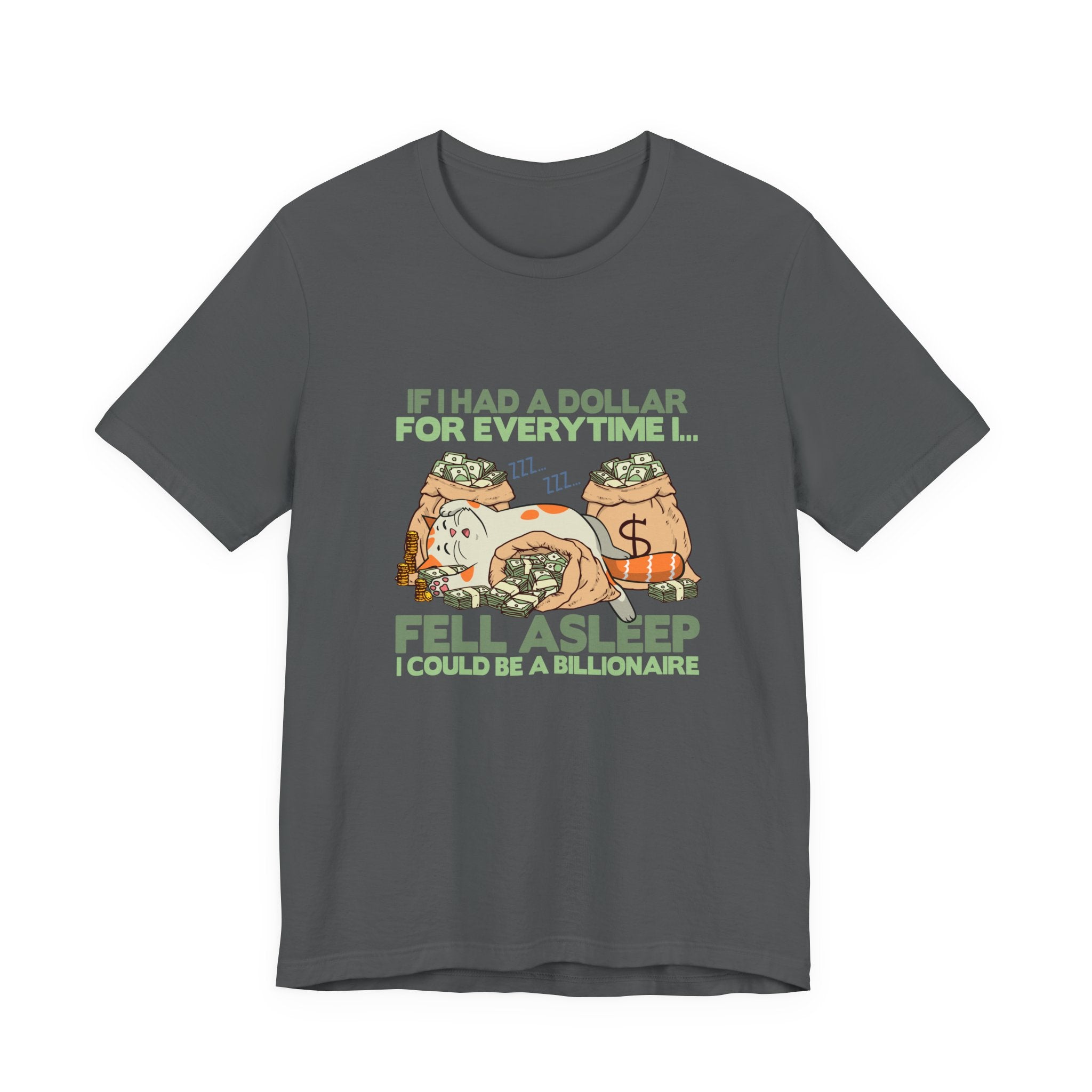 Dollar For Every Time I Fell Asleep I Could Be A Billionaire T-Shirt – Cat Sleeping On Bags Of Cash Graphic Tee