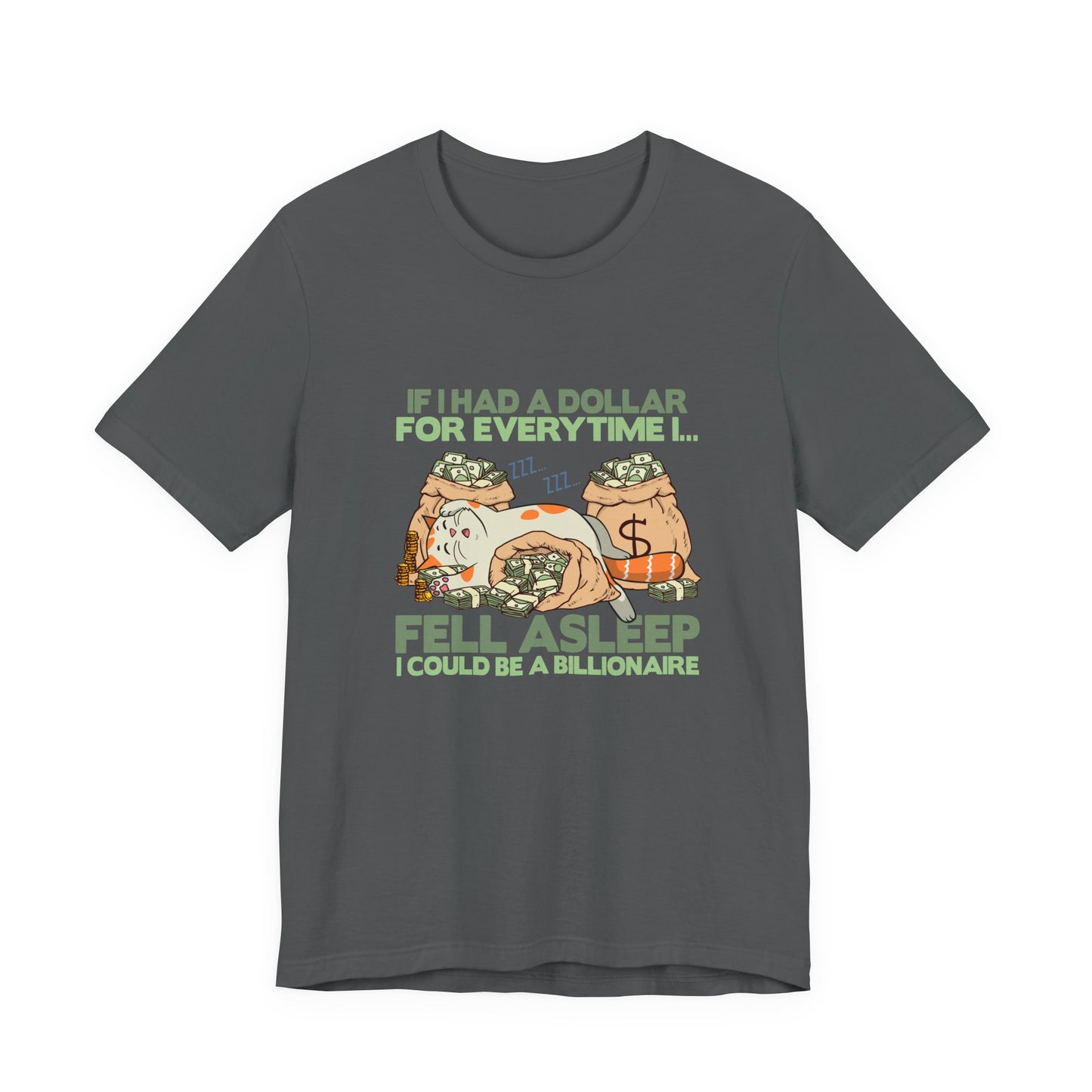Dollar For Every Time I Fell Asleep I Could Be A Billionaire T-Shirt – Cat Sleeping On Bags Of Cash Graphic Tee