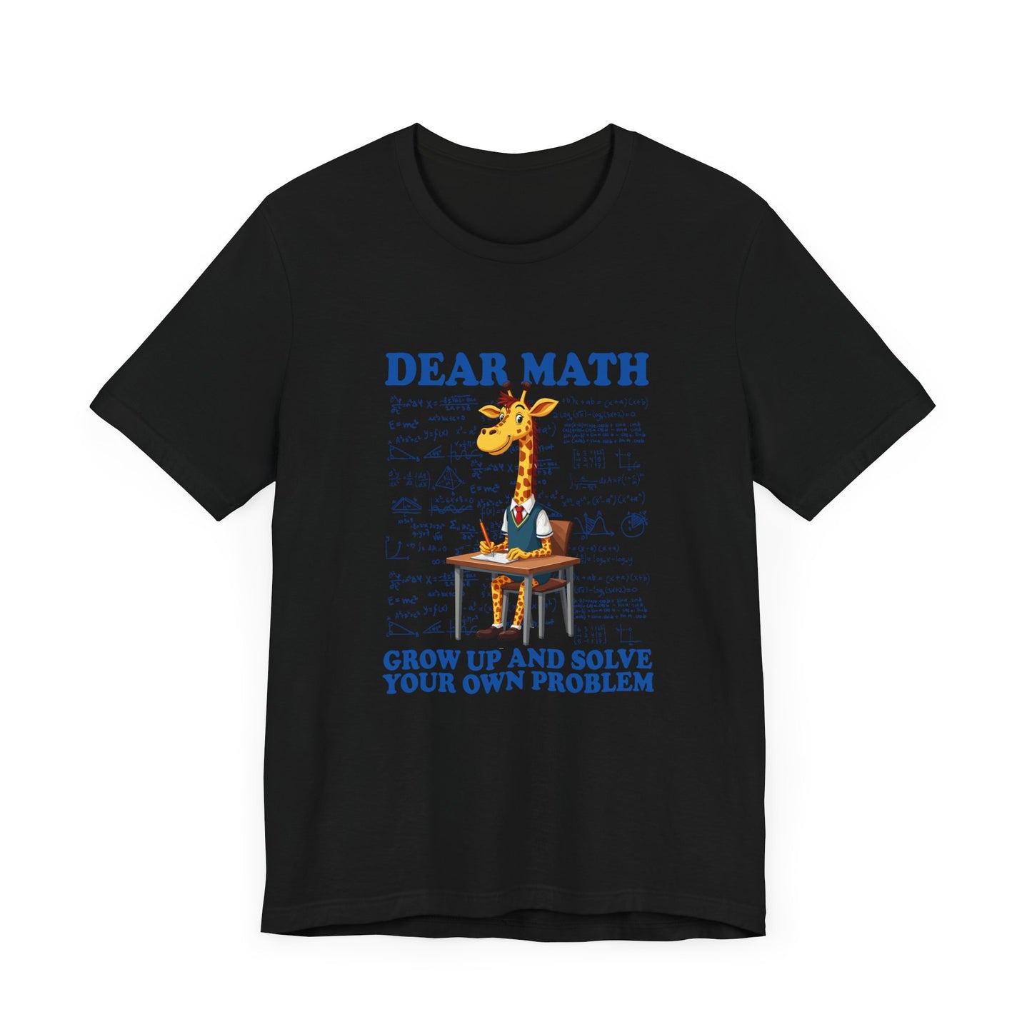 Math Problem Joke Shirt – Dear Math, Solve Your Own Problem Giraffe Design