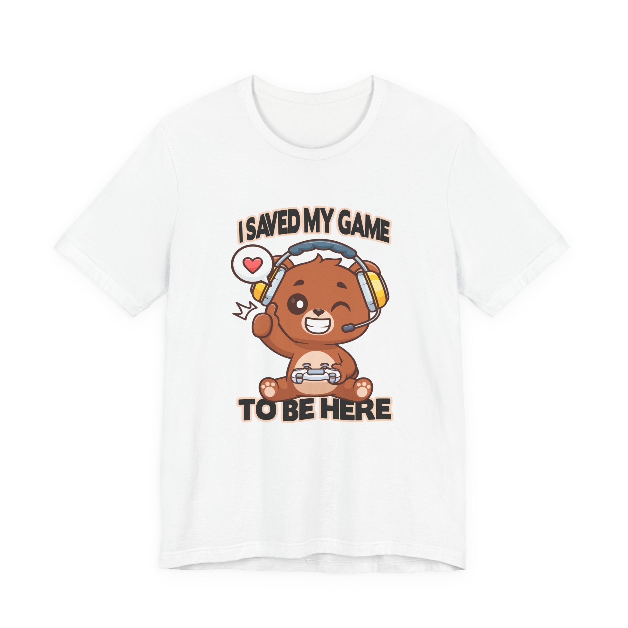 I Saved My Game To Be Here Tshirt Winking Teddy Bear with Headphones and Game Controller