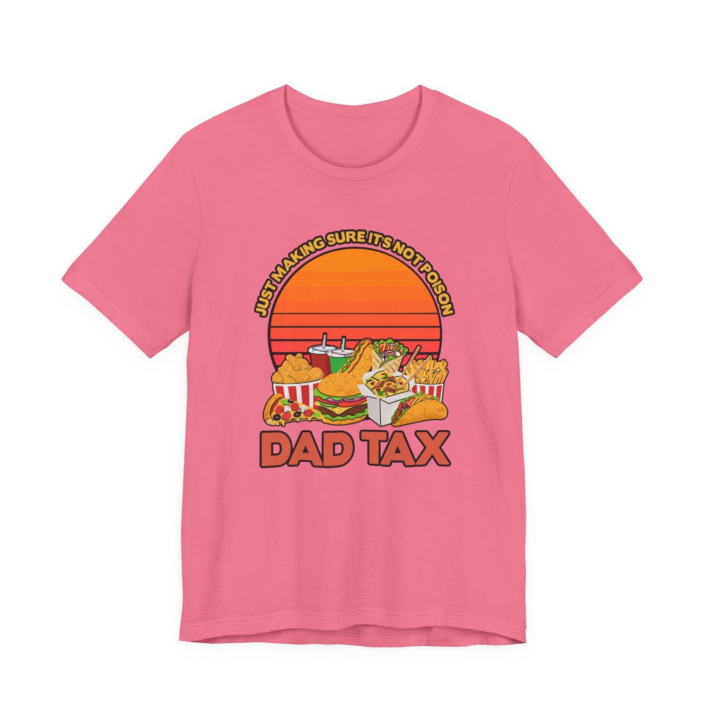 Dad Tax Tshirt – "Just Making Sure It’s Not Poison" with Snack Pile Graphic