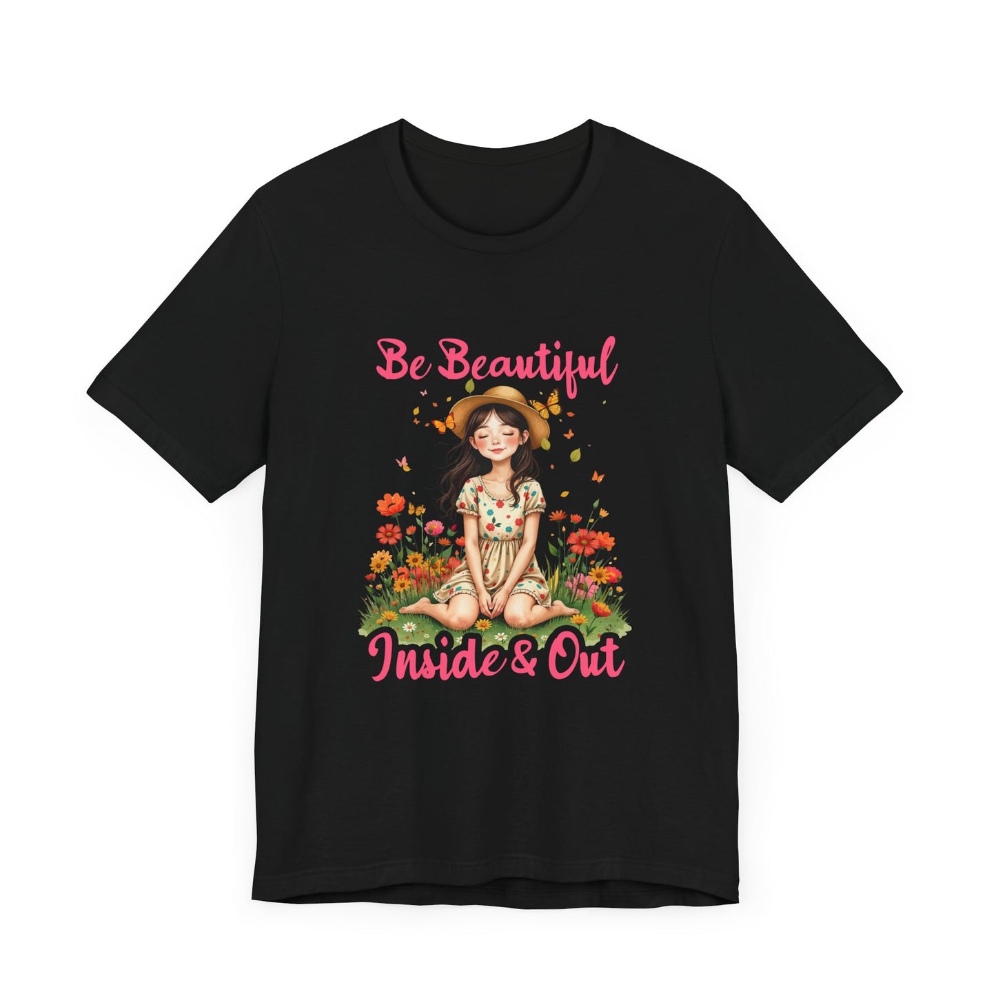 Be Beautiful Inside and Out – Girl Sitting with hat Surrounded by Flowers Graphic T-Shirt
