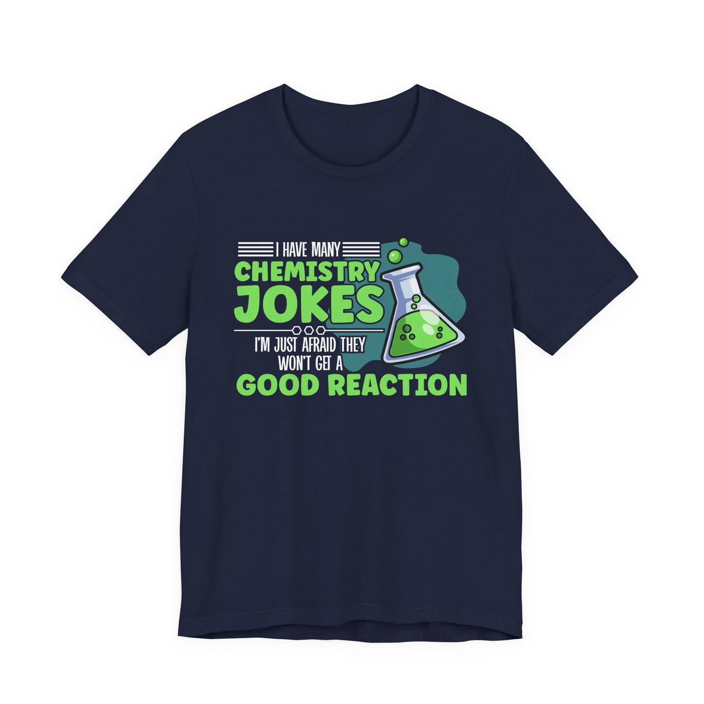 I Have Many Chemistry Jokes – Afraid of a Bad Reaction Tshirt