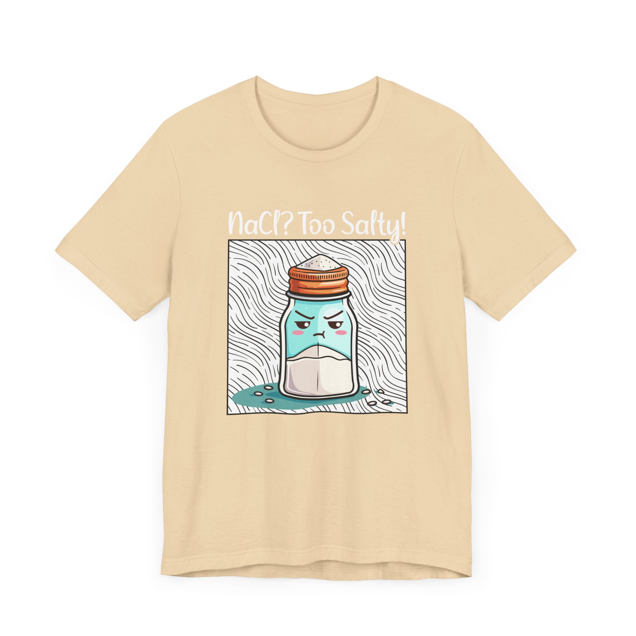 NaCl Too Salty Tee, Chemistry Joke Shirt, Funny Science Pun Top, Periodic Table Humor Tee, Sarcastic Nerd Gift Shirt