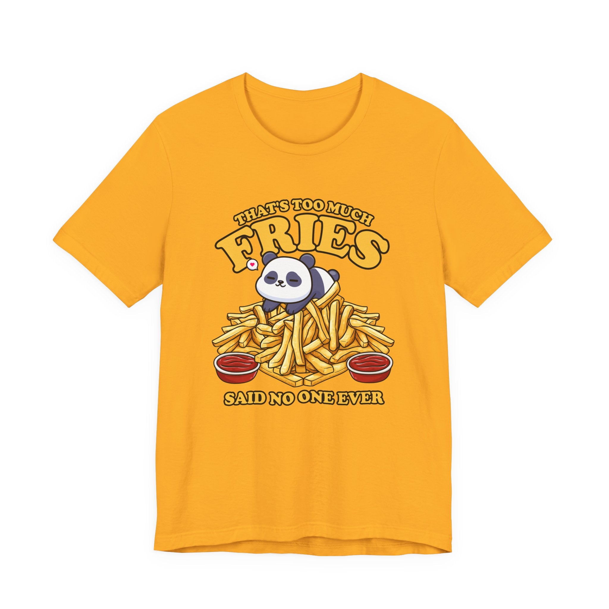 That’s Too Much Fries Said No One Ever T-Shirt – Cute Baby Panda and Fries Graphic Tee