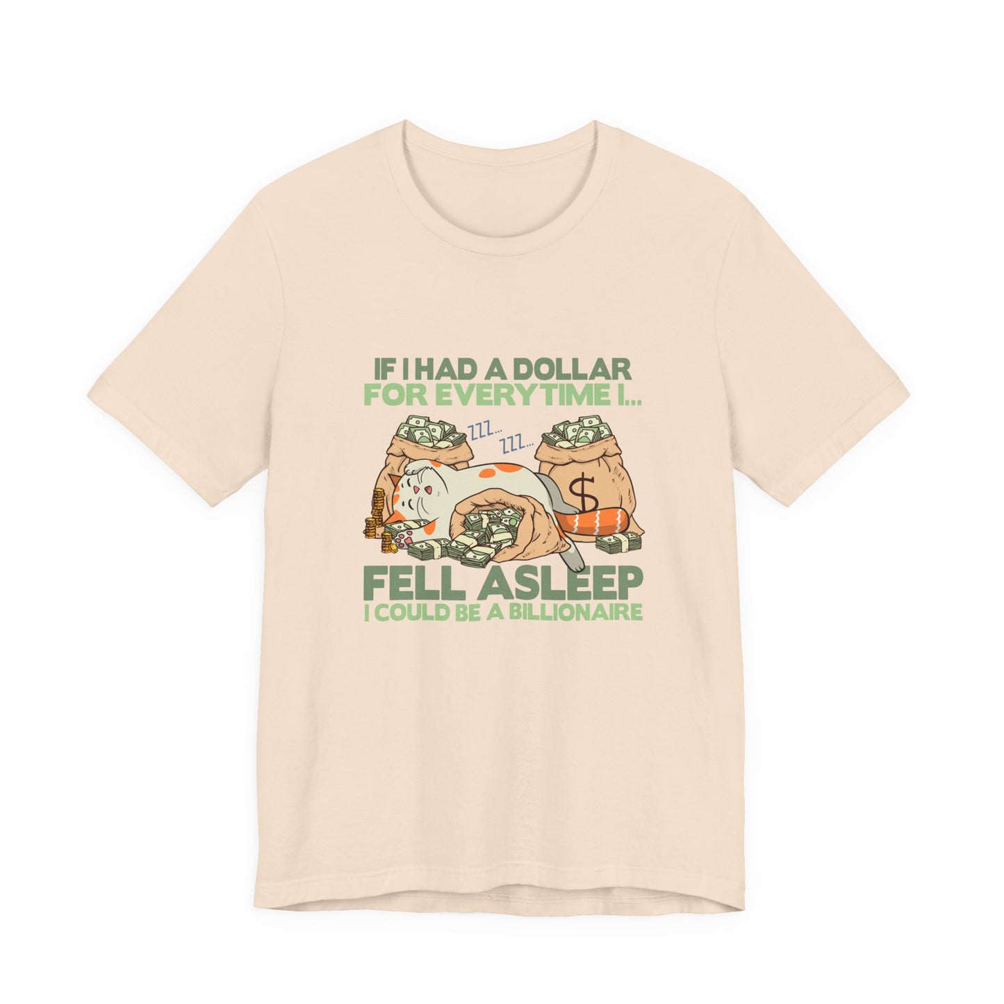 Dollar For Every Time I Fell Asleep I Could Be A Billionaire T-Shirt – Cat Sleeping On Bags Of Cash Graphic Tee