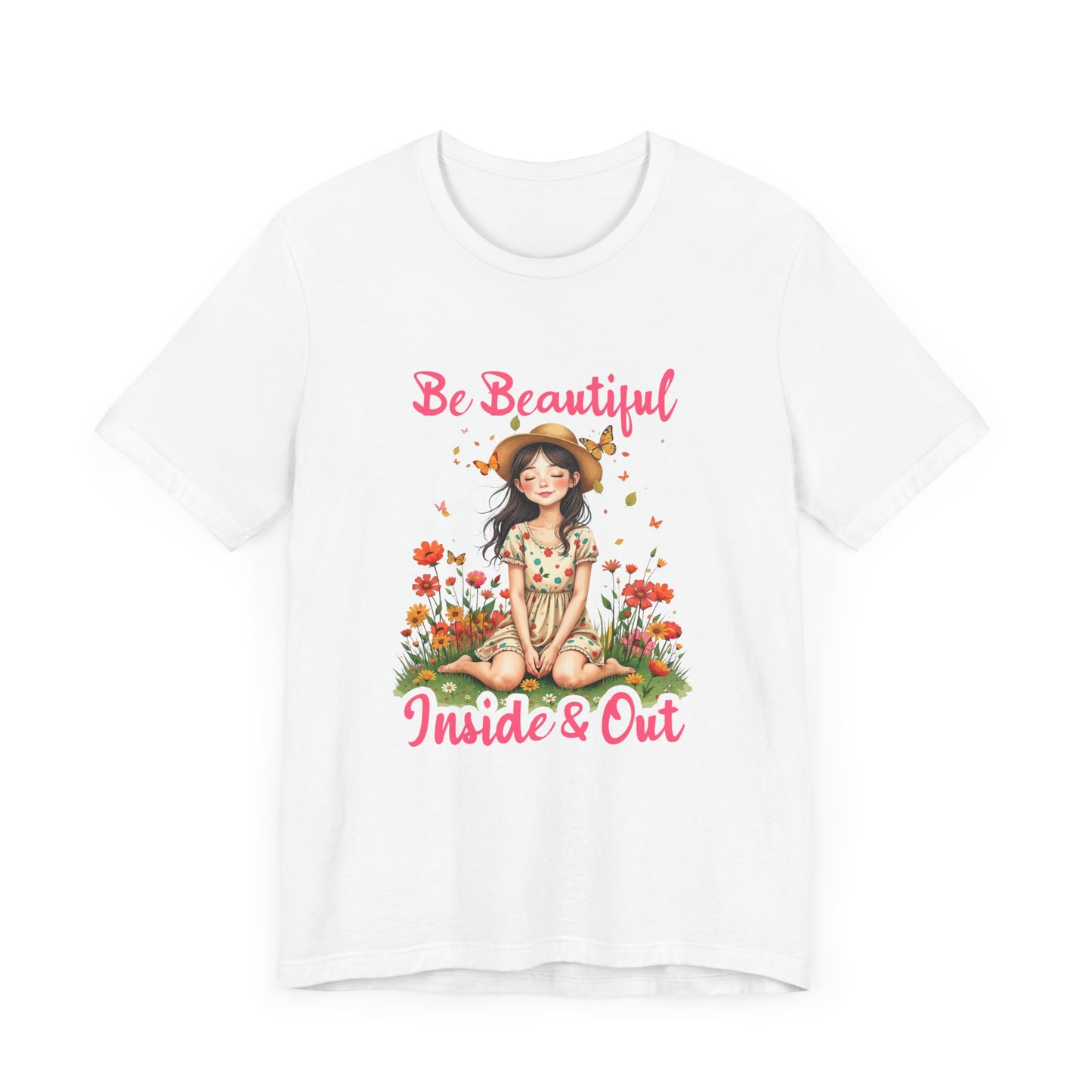 Be Beautiful Inside and Out – Girl Sitting with hat Surrounded by Flowers Graphic T-Shirt