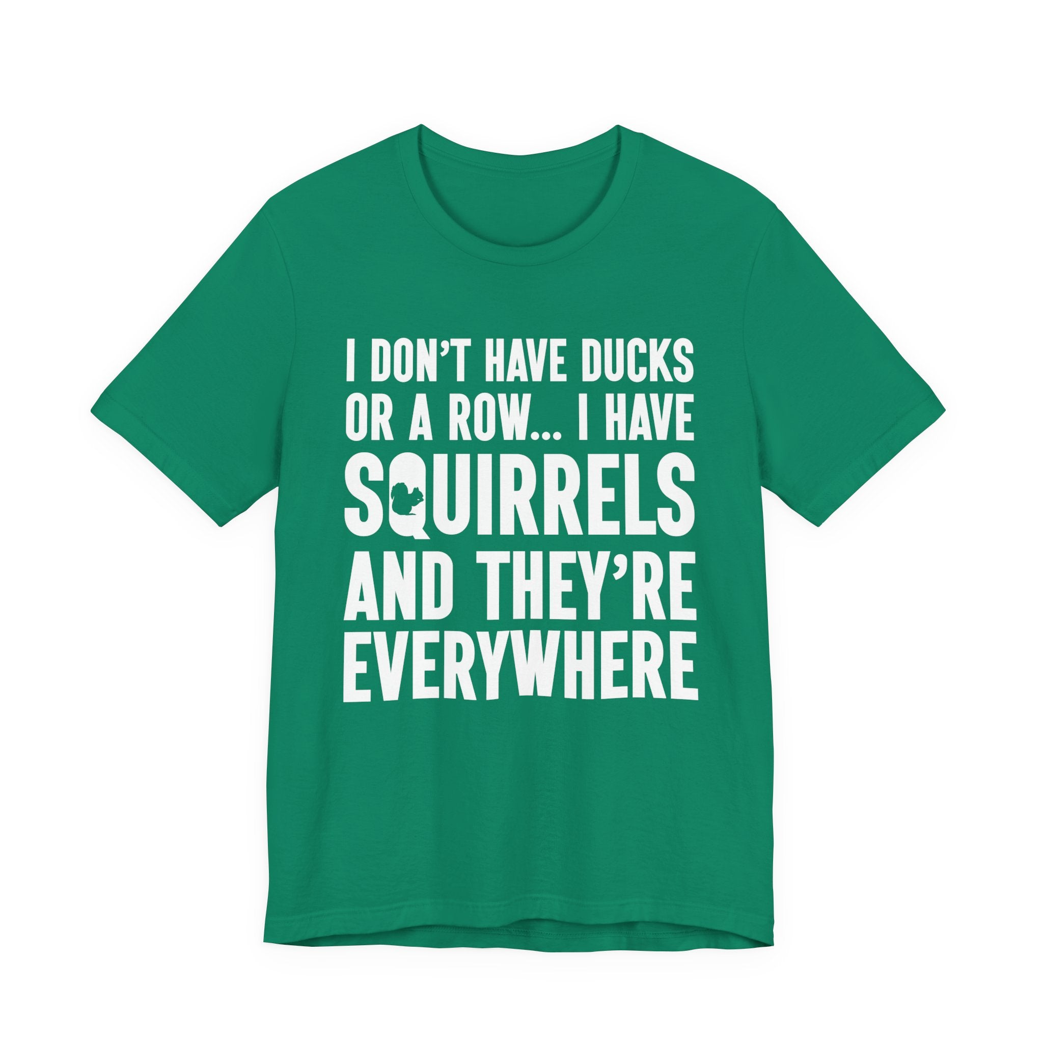 Squirrel Chaos T-Shirt – Funny “I Don’t Have Ducks or a Row” Wildlife Humor Tee