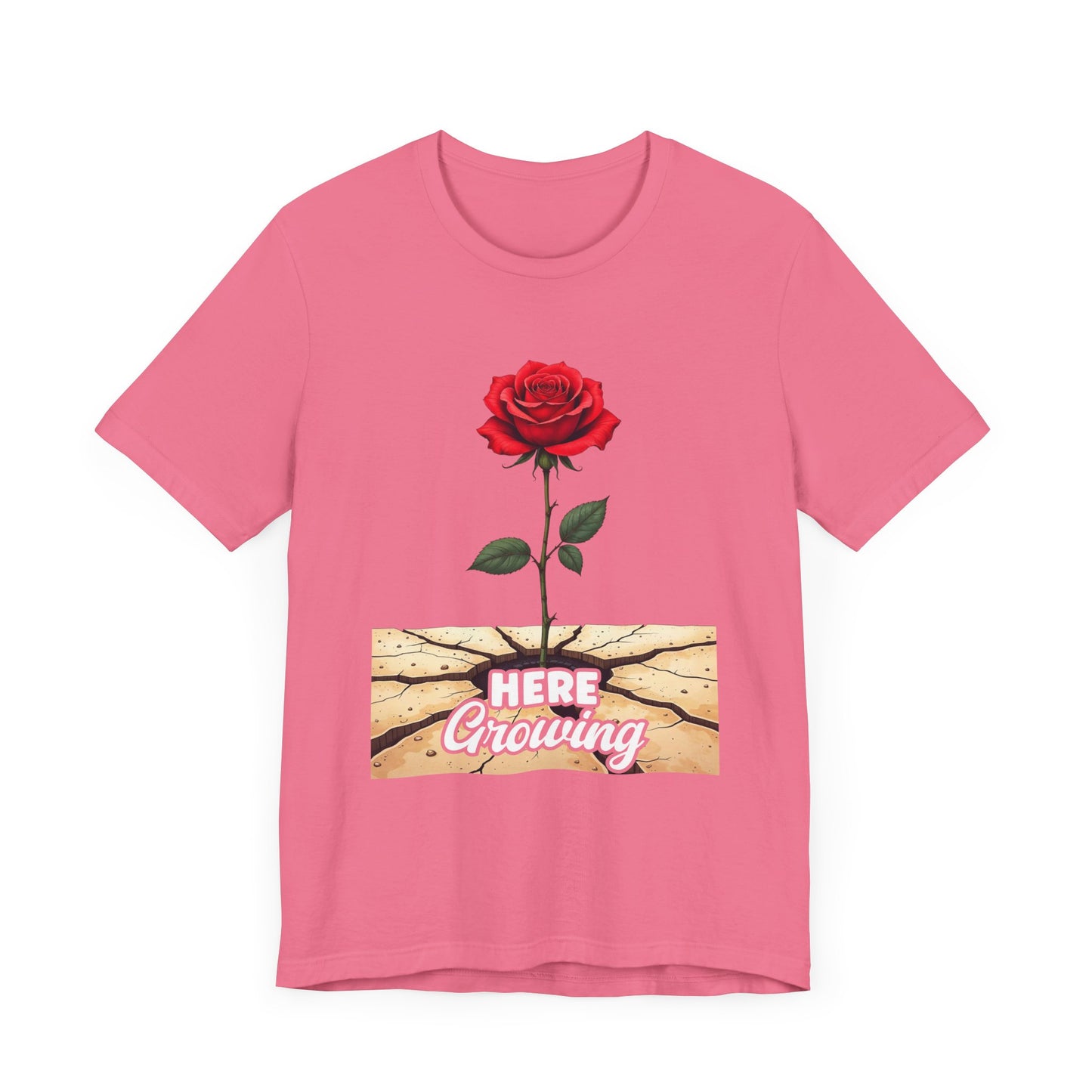 Here Growing T-Shirt – Resilient Rose Through Cracks Motivational Tee