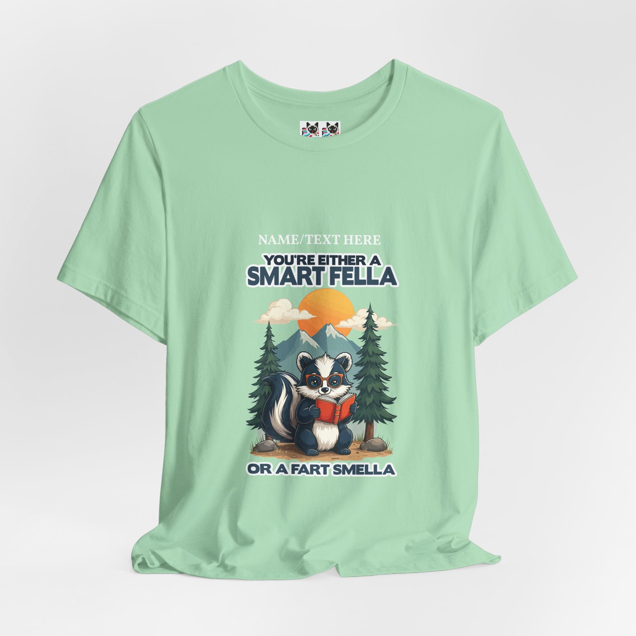Custom T-Shirt - You're Either a Smart Fella or a Fart Smella Tshirt