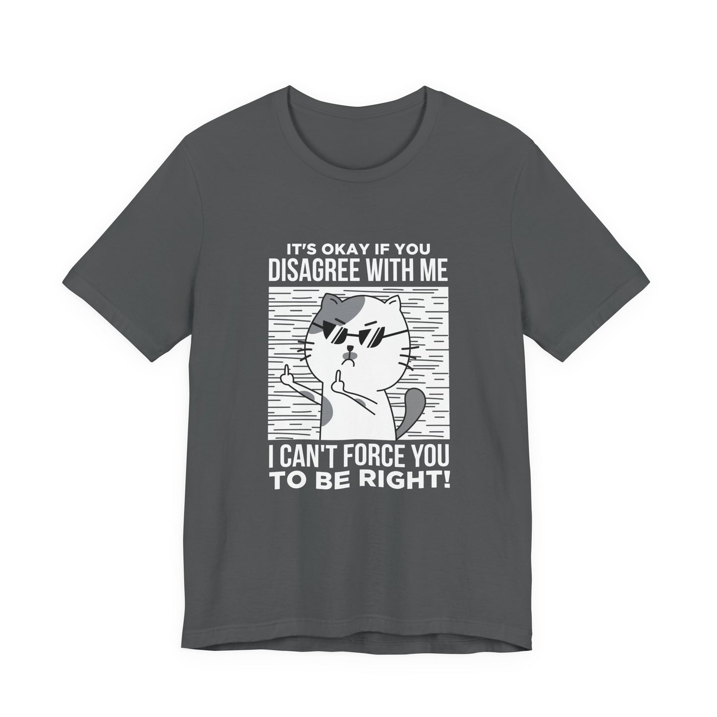 It’s Okay If You Disagree With Me T-Shirt – Angry Cat With Glasses Funny Quote Graphic Tee