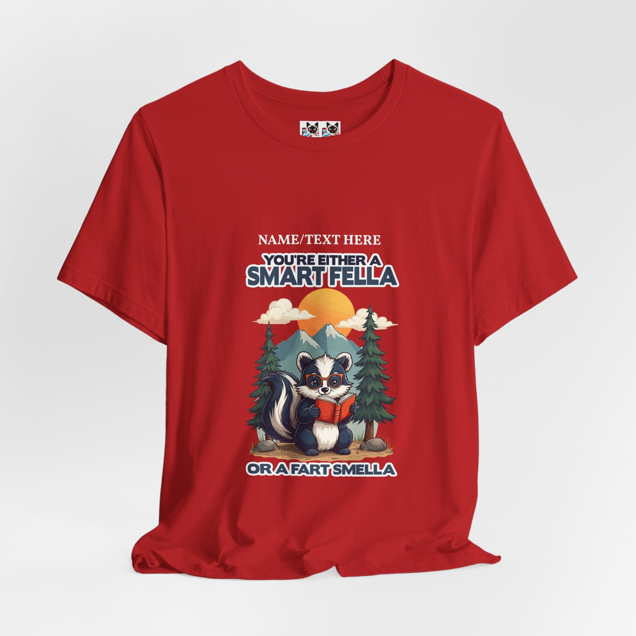 Custom T-Shirt - You're Either a Smart Fella or a Fart Smella Tshirt