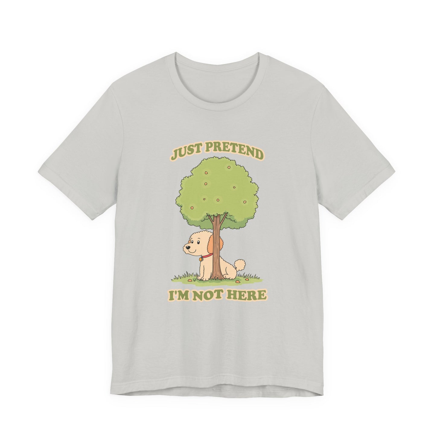 Just Pretend, I’m Not Here T-Shirt – Funny Hiding Dog Graphic Tee