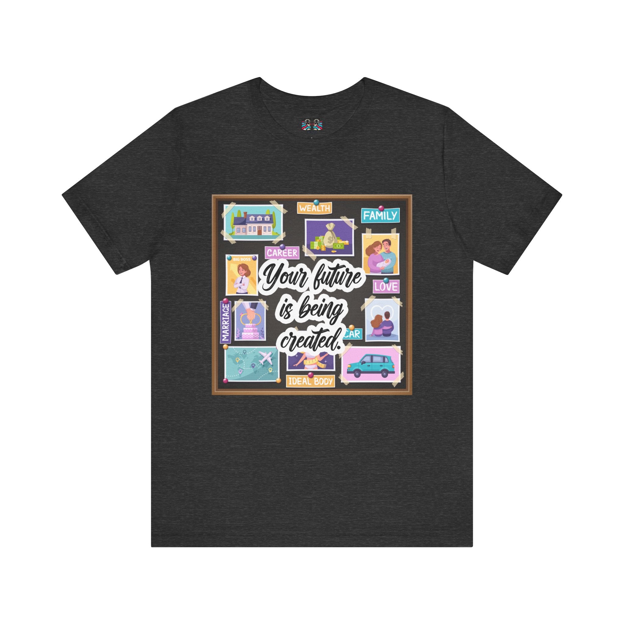 Your Future is Being Created - Vision Board Manifestation T-Shirt