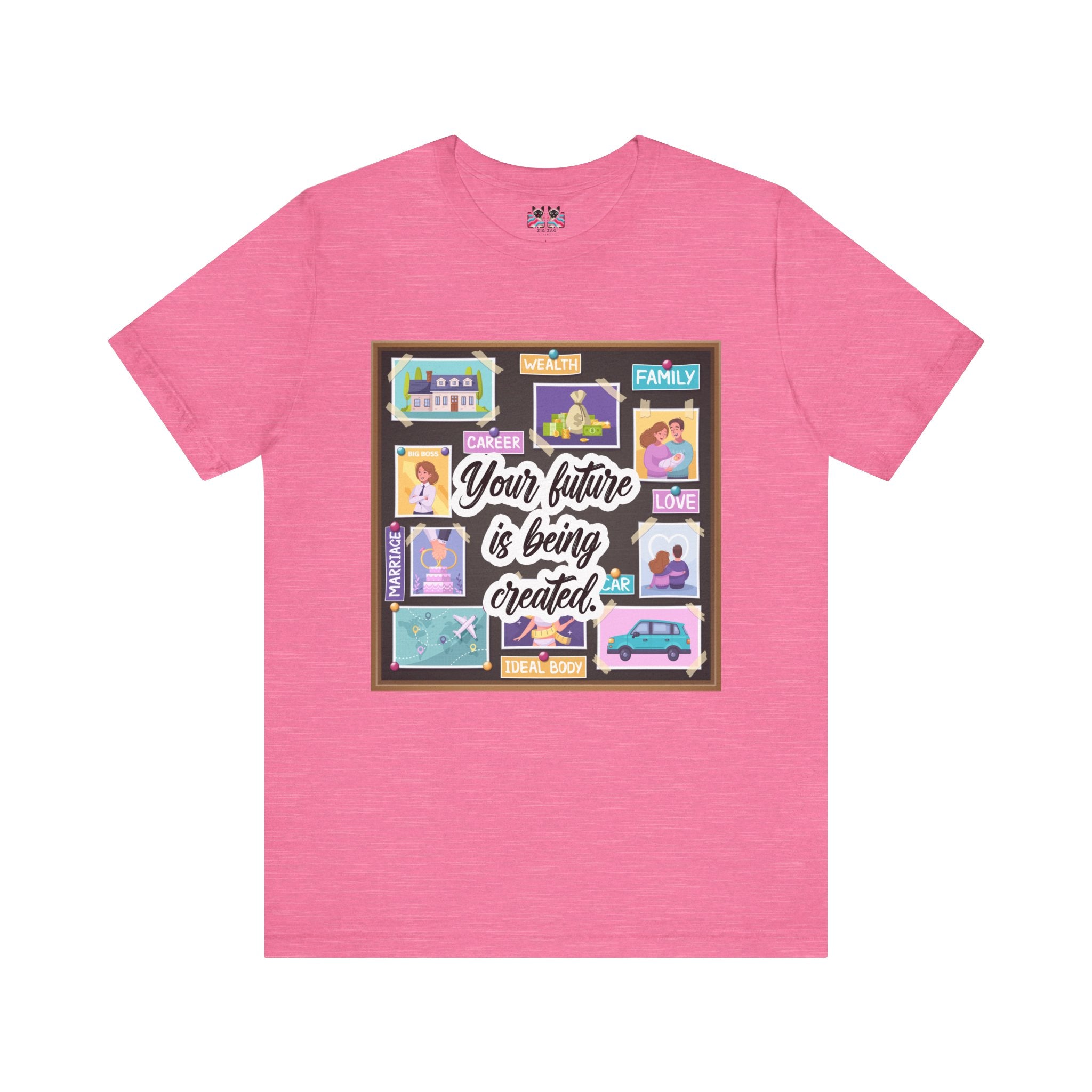 Your Future is Being Created - Vision Board Manifestation T-Shirt