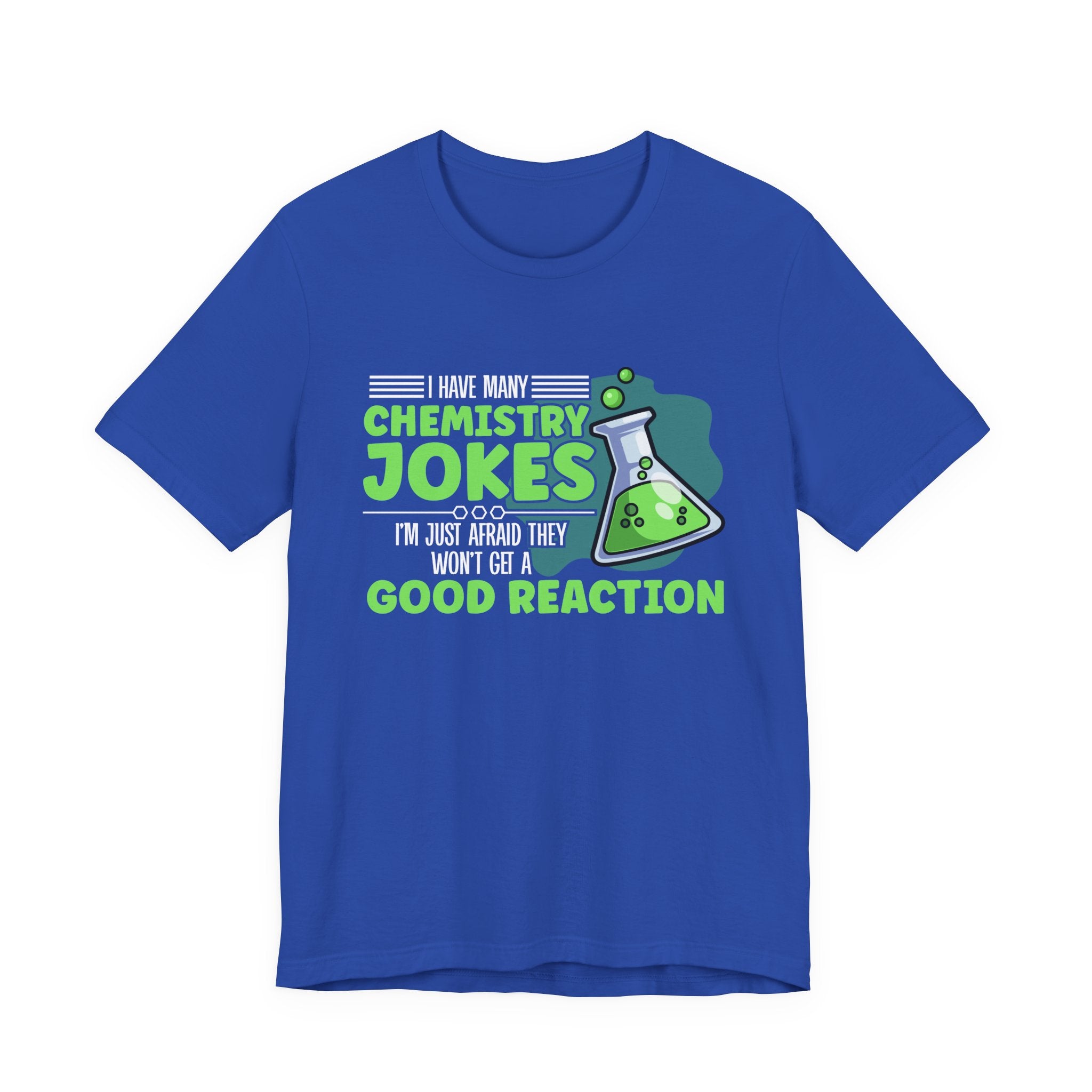 I Have Many Chemistry Jokes – Afraid of a Bad Reaction Tshirt