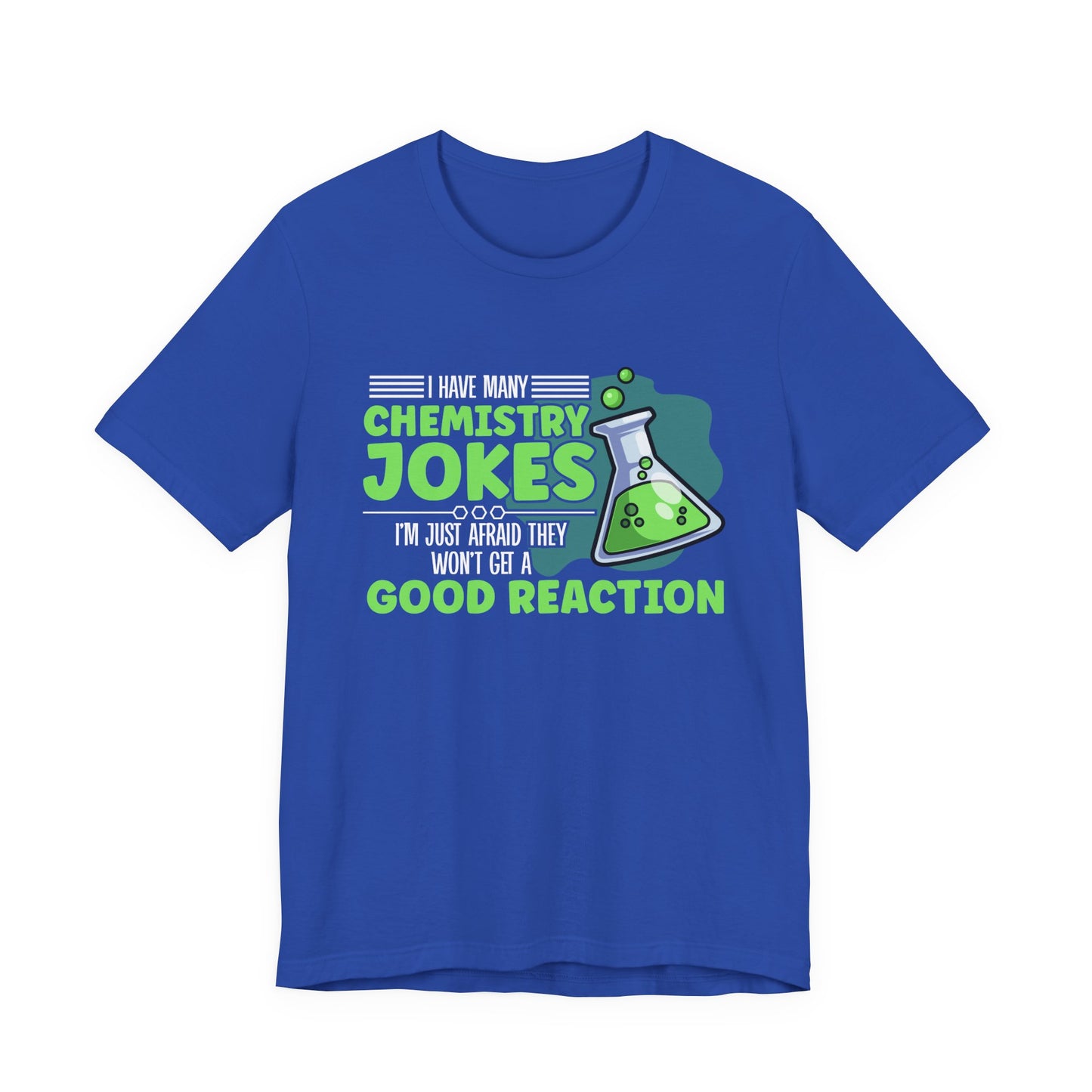 I Have Many Chemistry Jokes – Afraid of a Bad Reaction Tshirt