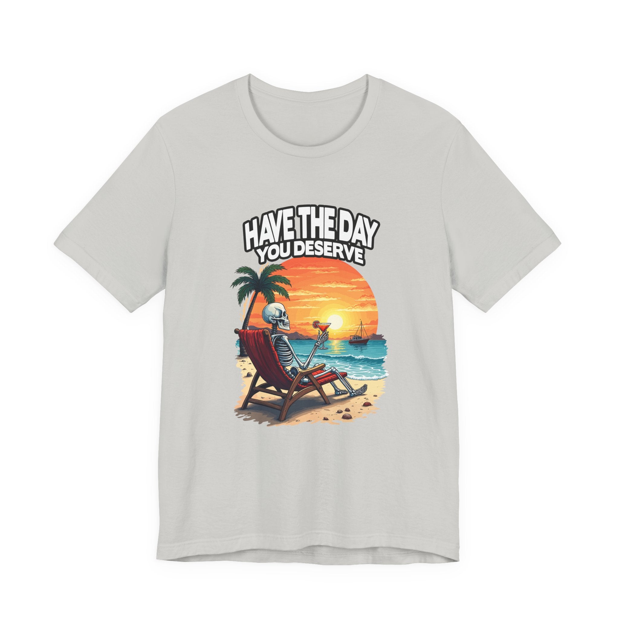 Have the Day You Deserve Tshirt – Relaxing Skeleton with Drink on Beach Sunset