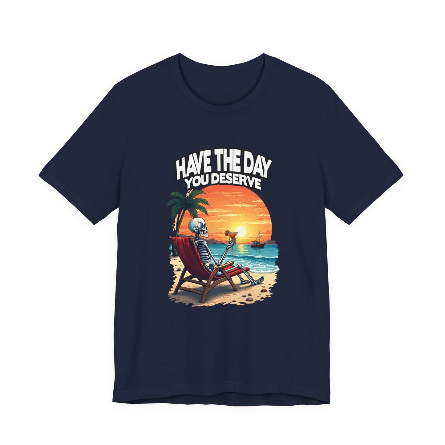 Have the Day You Deserve Tshirt – Relaxing Skeleton with Drink on Beach Sunset