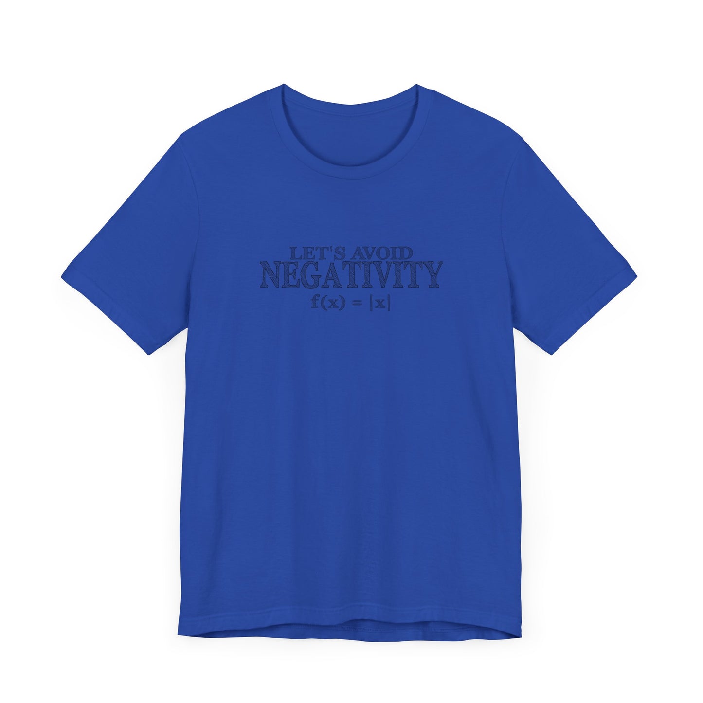Math Positivity Tee – Let’s Avoid Negativity f(x) = |x| Graphic