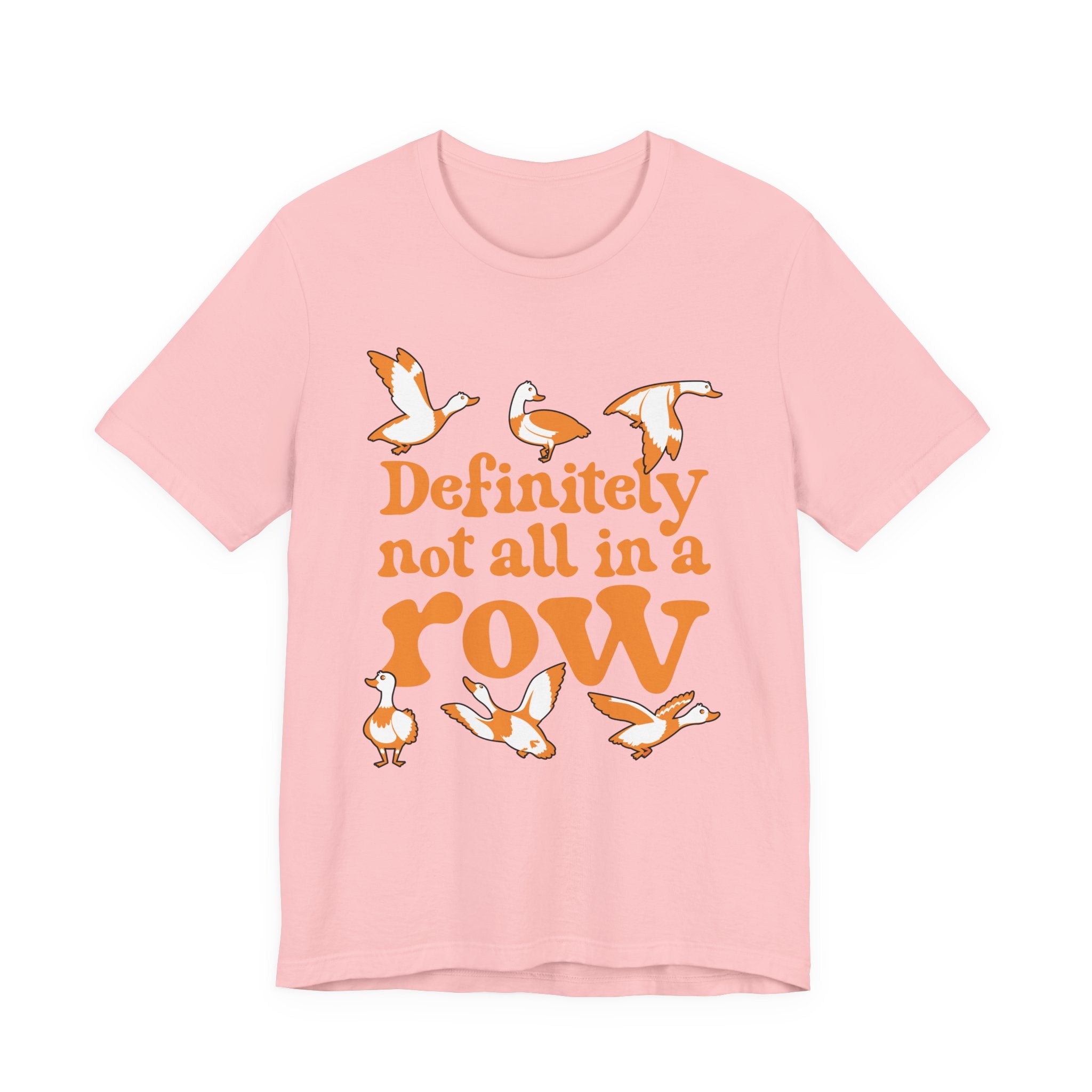 Definitely Not All In a Row T-Shirt – Funny Goose Chaos Graphic Tee