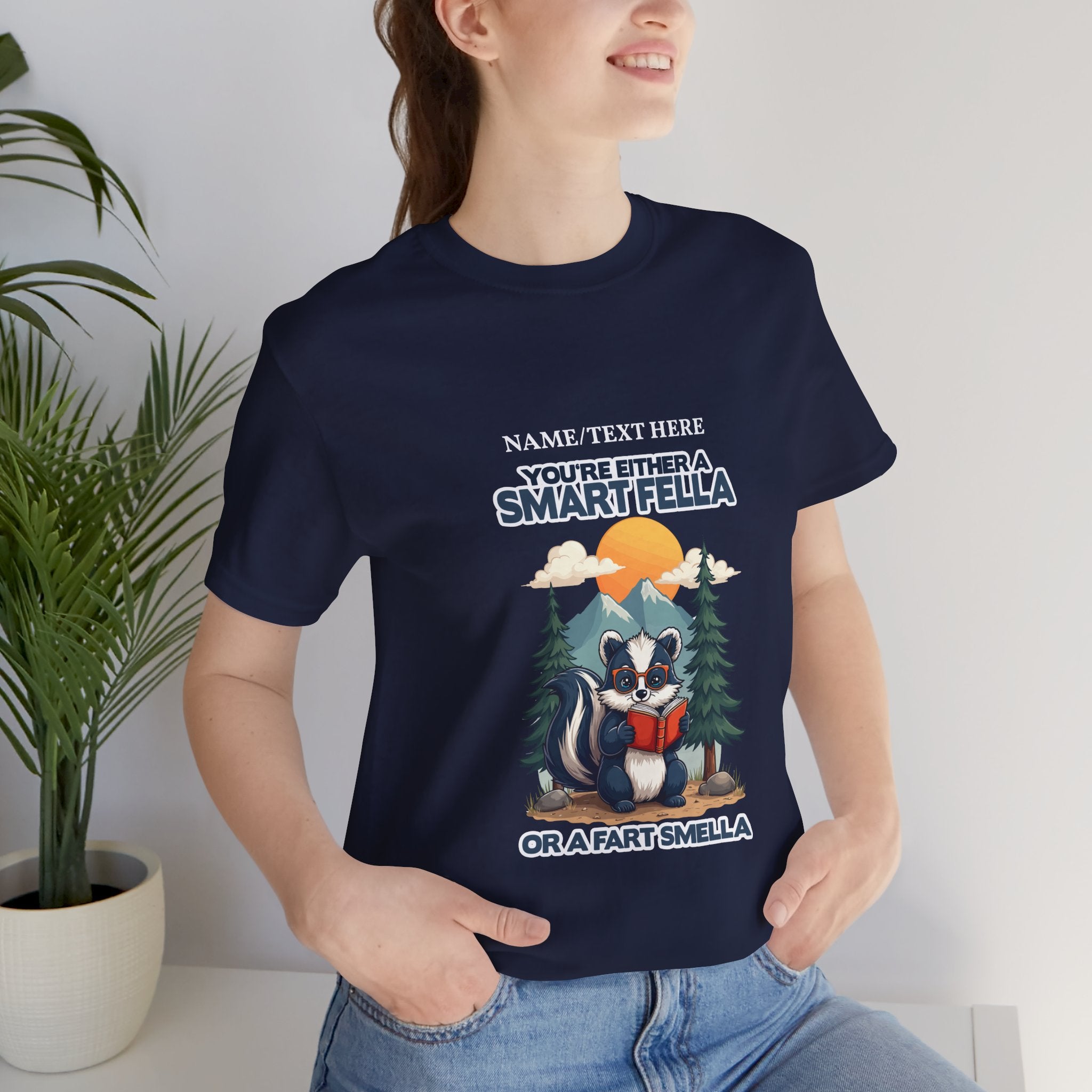 Custom T-Shirt - You're Either a Smart Fella or a Fart Smella Tshirt