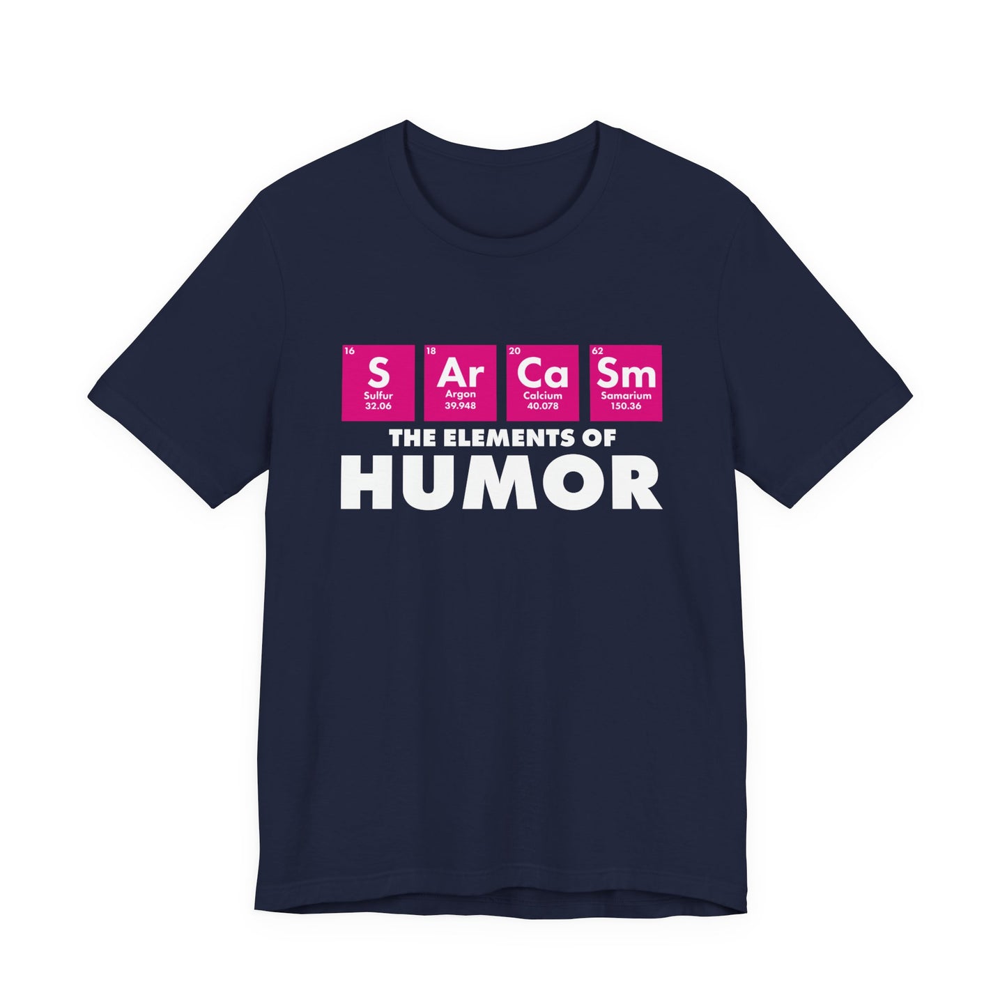The Elements of Humor Tshirt – Sarcasm Chemistry Pun with Element Symbols