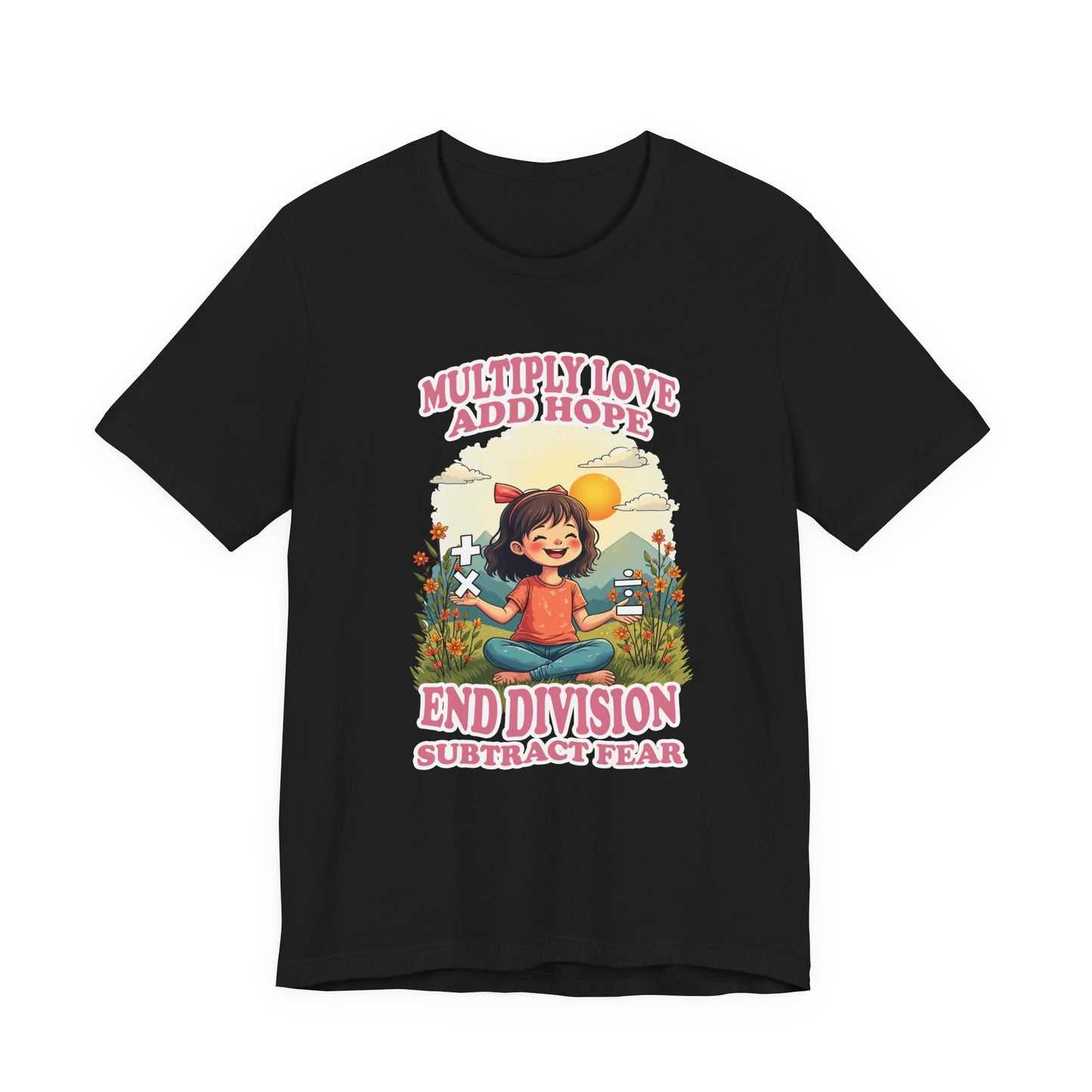 Multiply Love and Hope, End Division and Subtract Fear – Inspirational Math Symbols Kids Tshirt
