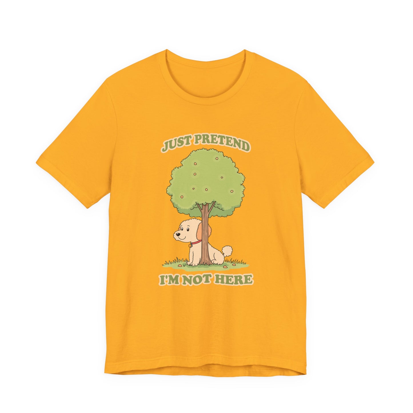 Just Pretend, I’m Not Here T-Shirt – Funny Hiding Dog Graphic Tee