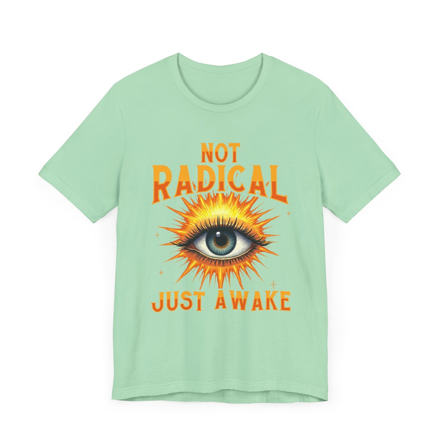 Not Radical, Just Awake | Bold Open Eye with Flashy Glow T-Shirt