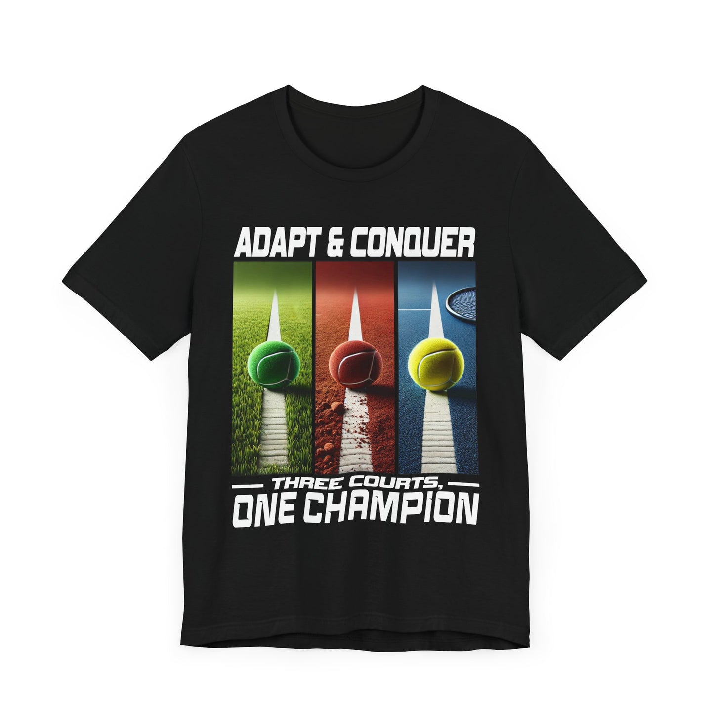 Adapt & Conquer, Three Courts and One Champion | Grass, Clay, and Hard Tennis Courts Graphic T-Shirt