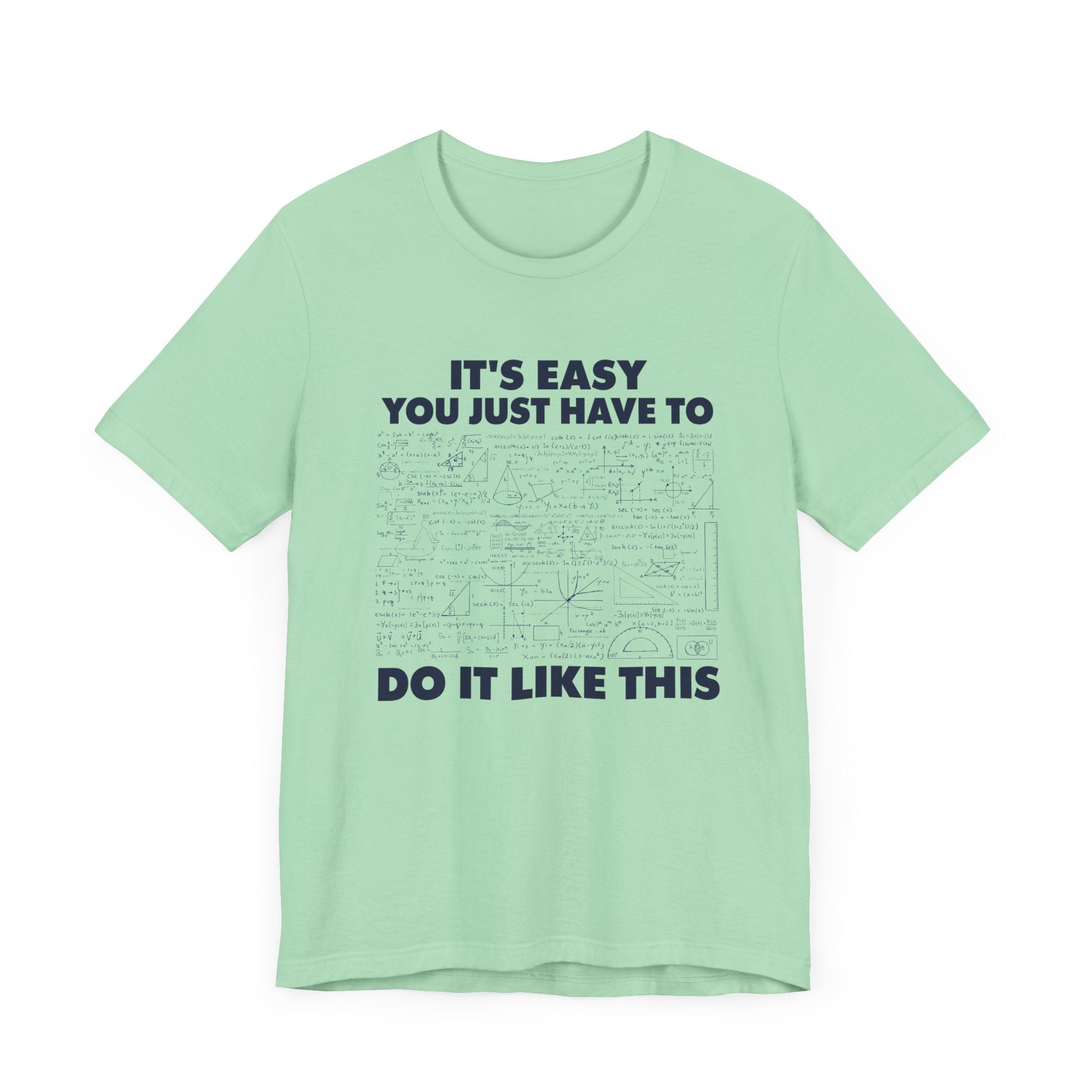 It’s Easy, You Just Have to Do It Like This T-Shirt – Funny Math Equation Graphic Tee