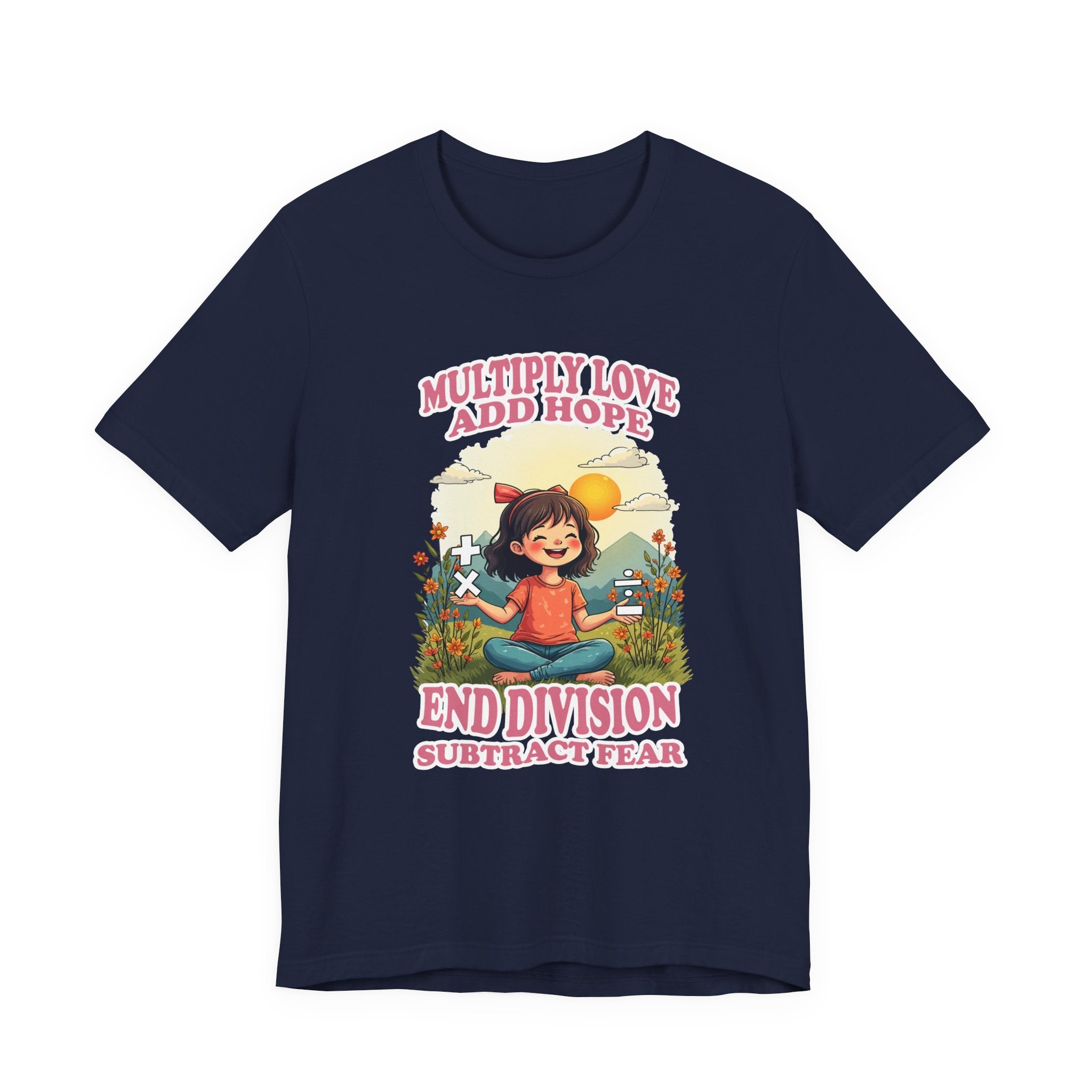 Multiply Love and Hope, End Division and Subtract Fear – Inspirational Math Symbols Kids Tshirt