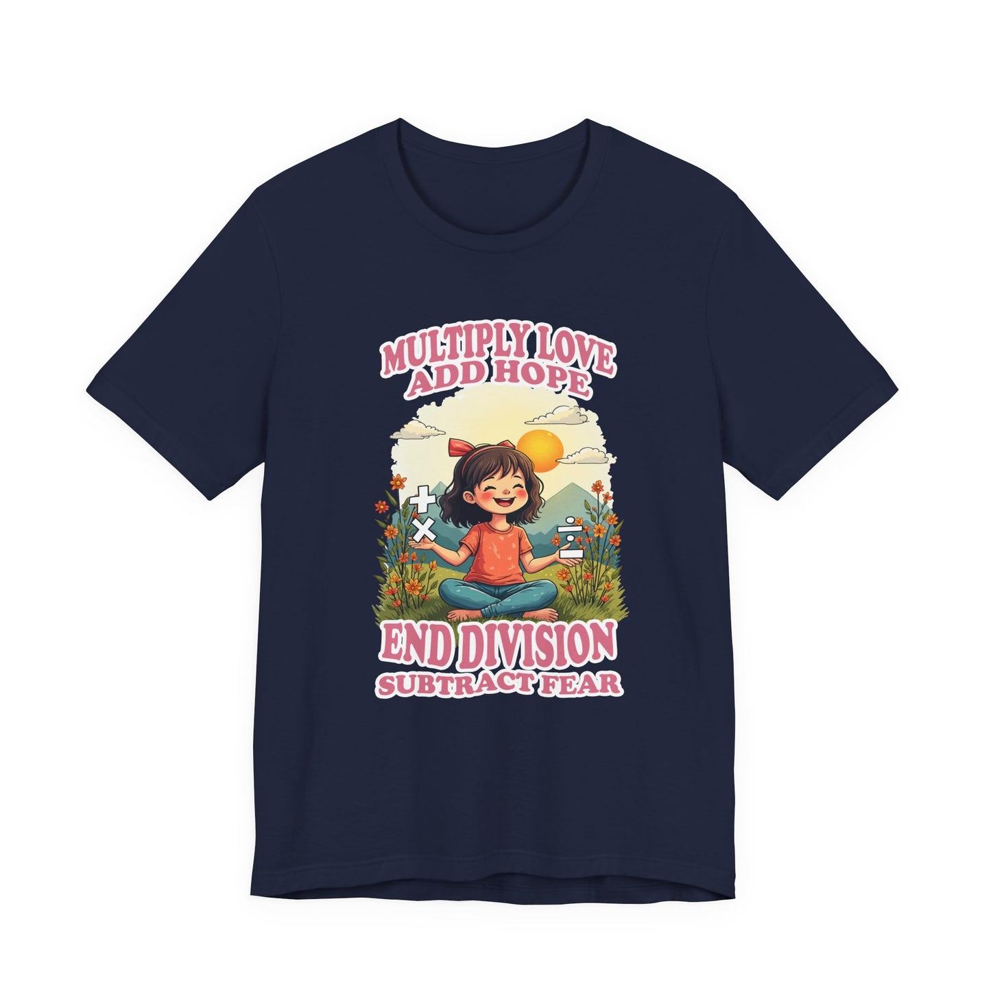 Multiply Love and Hope, End Division and Subtract Fear – Inspirational Math Symbols Kids Tshirt