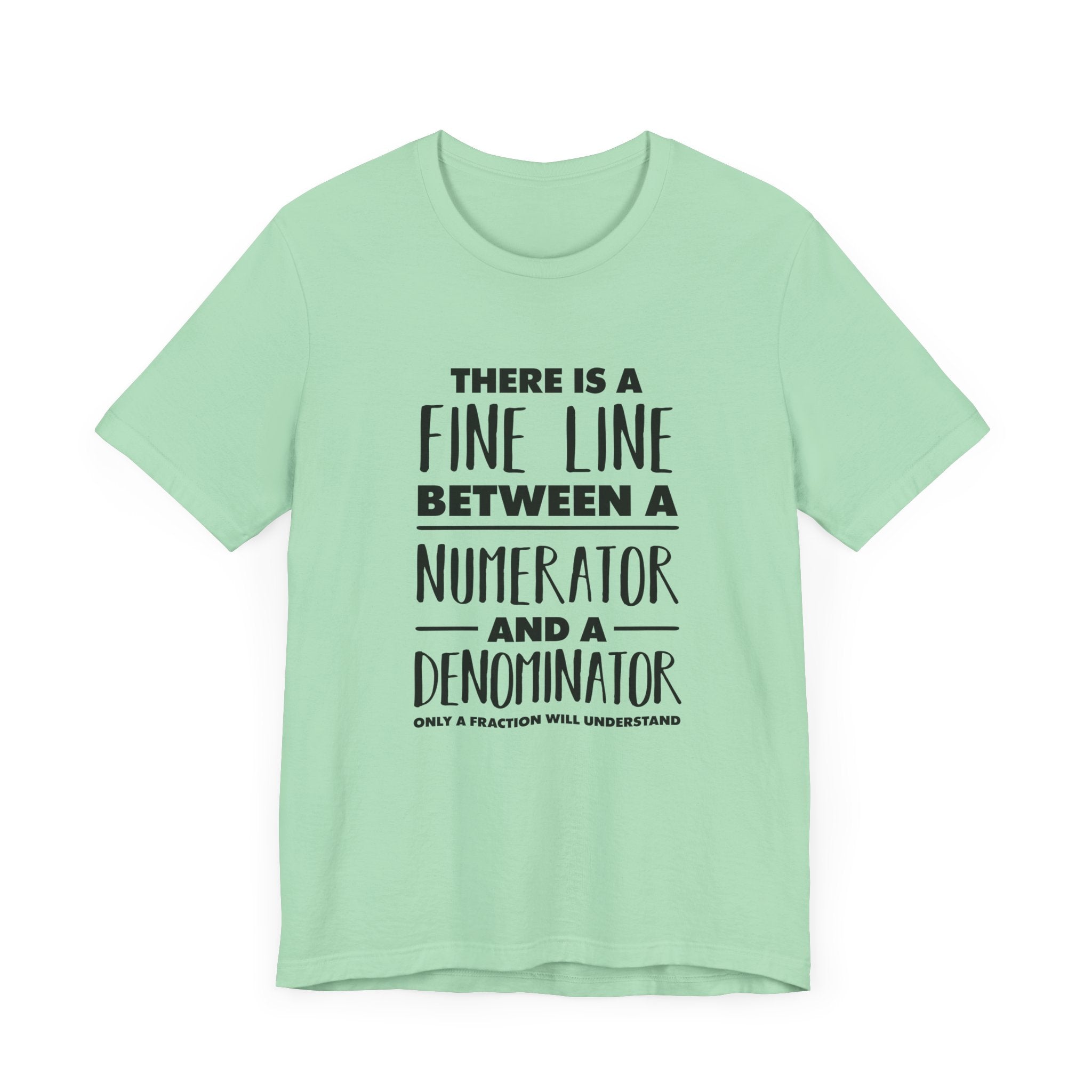 Math Humor Shirt – Fine Line Numerator Denominator Fraction Pun