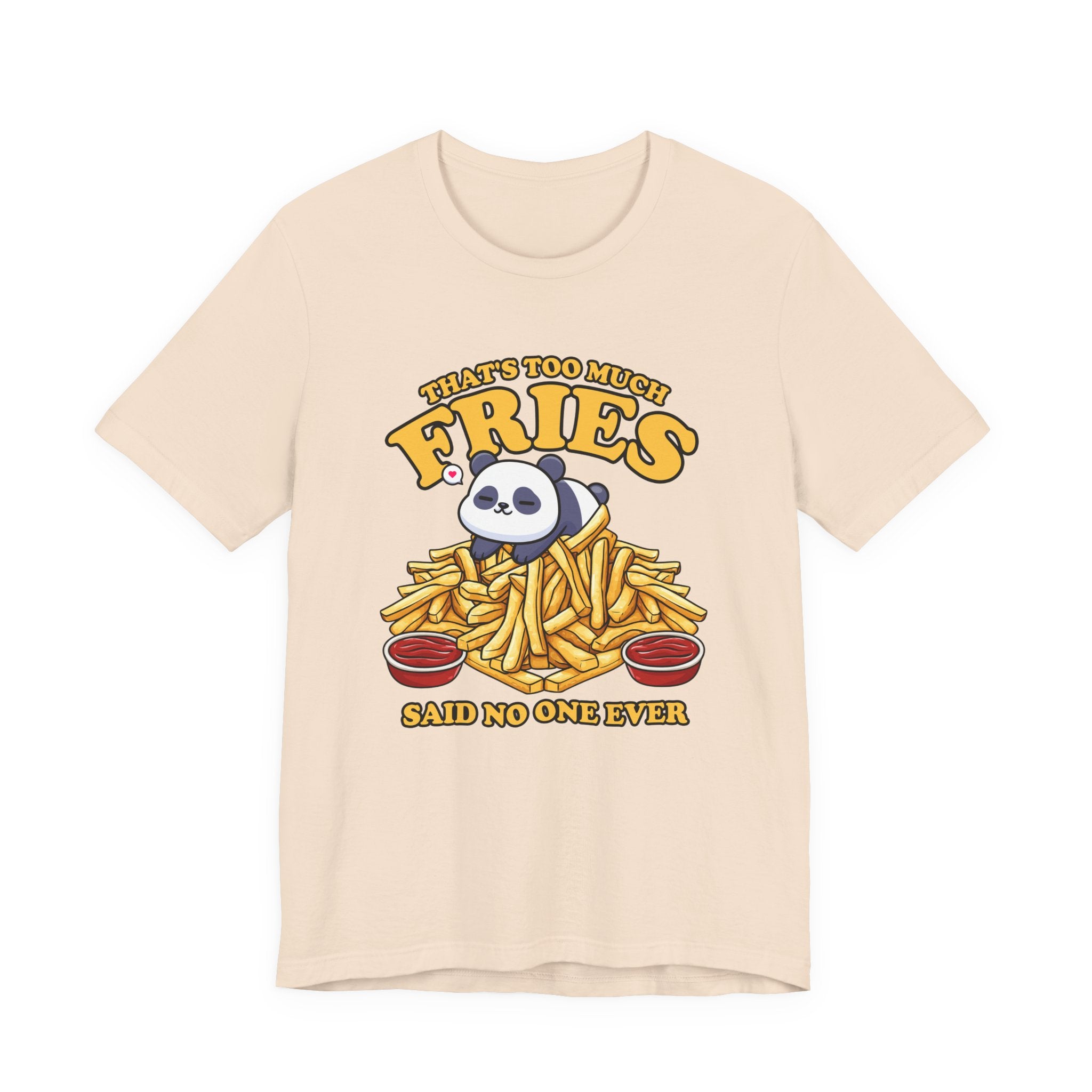 That’s Too Much Fries Said No One Ever T-Shirt – Cute Baby Panda and Fries Graphic Tee