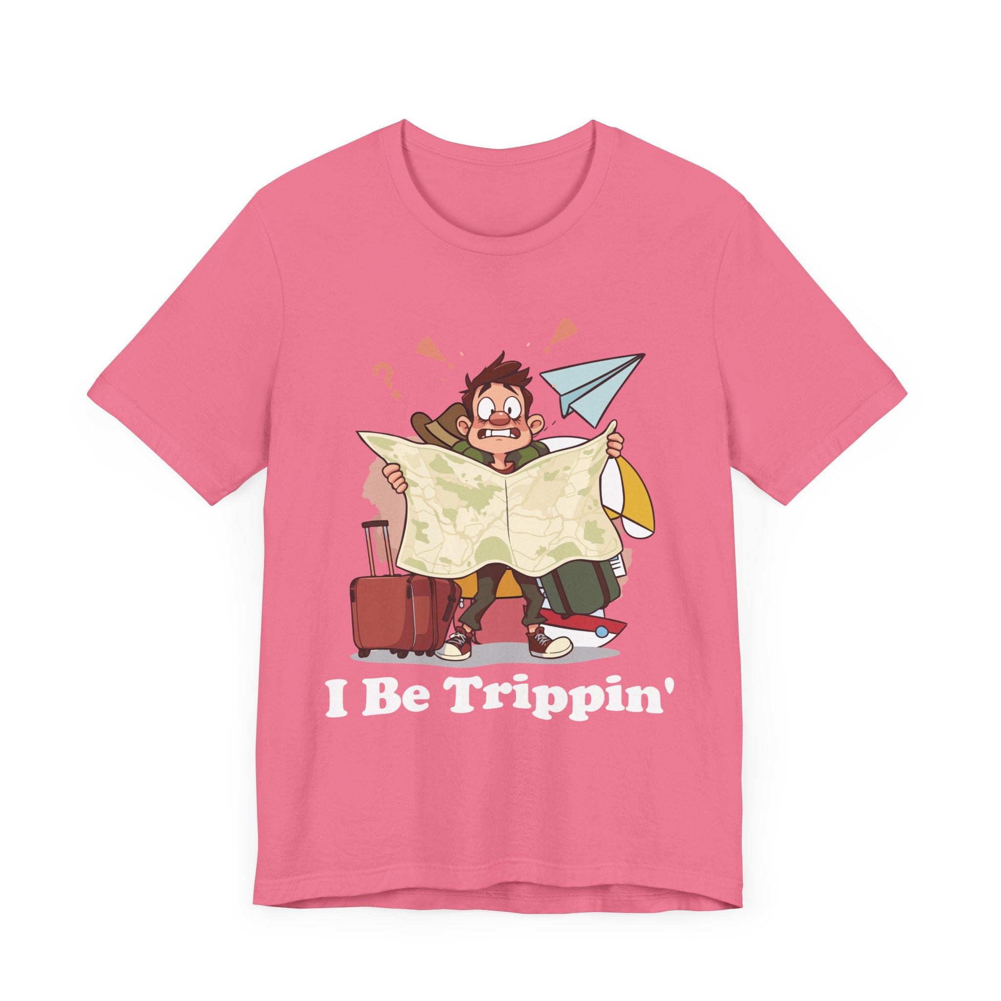 I Be Trippin' - Funny Travel T-Shirt