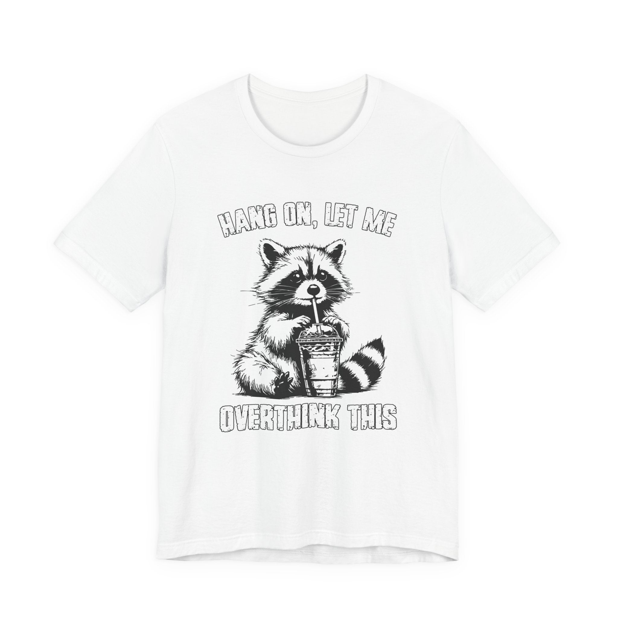 Hang On Let Me Overthink This T-Shirt – Funny Raccoon Overthinking Graphic Tee