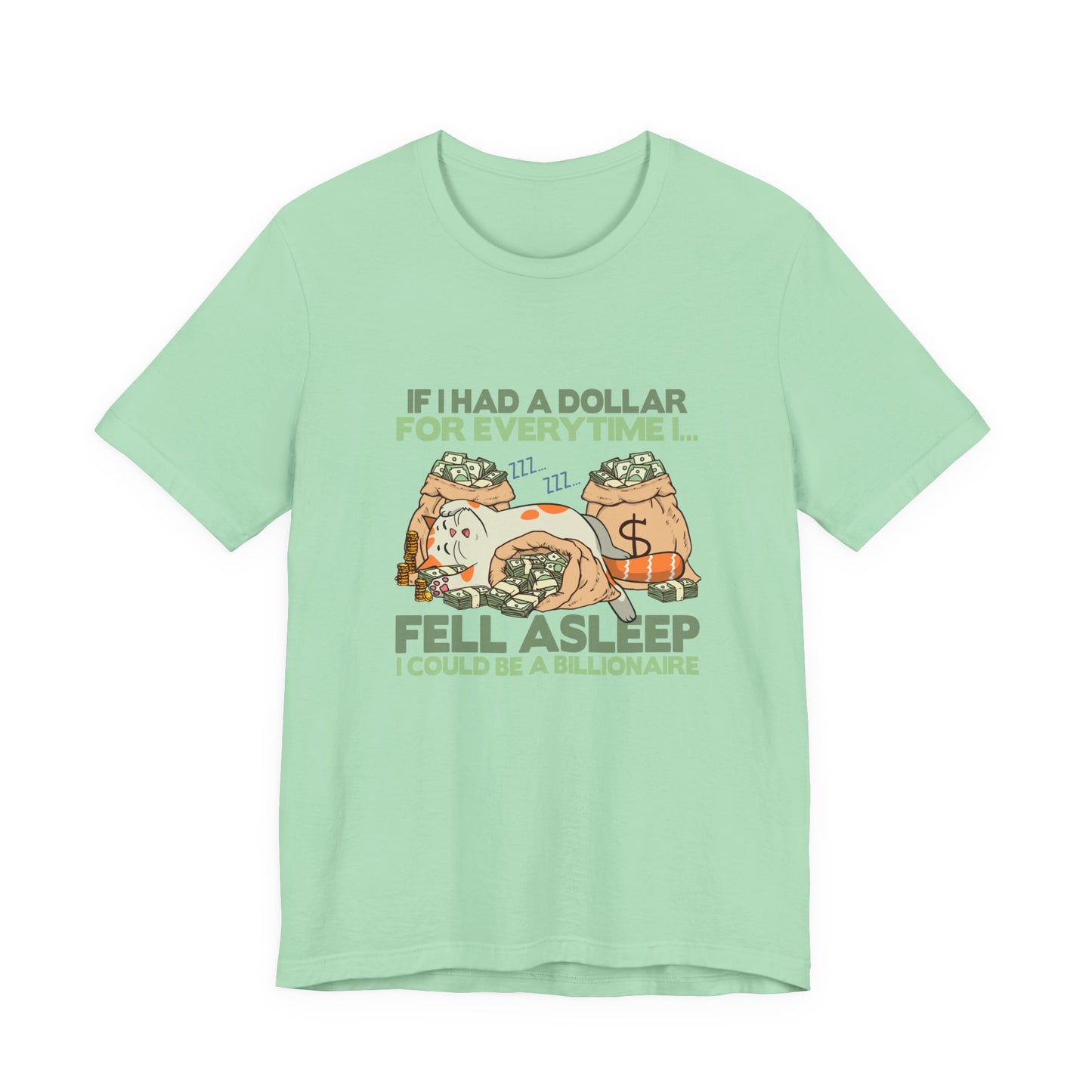 Dollar For Every Time I Fell Asleep I Could Be A Billionaire T-Shirt – Cat Sleeping On Bags Of Cash Graphic Tee