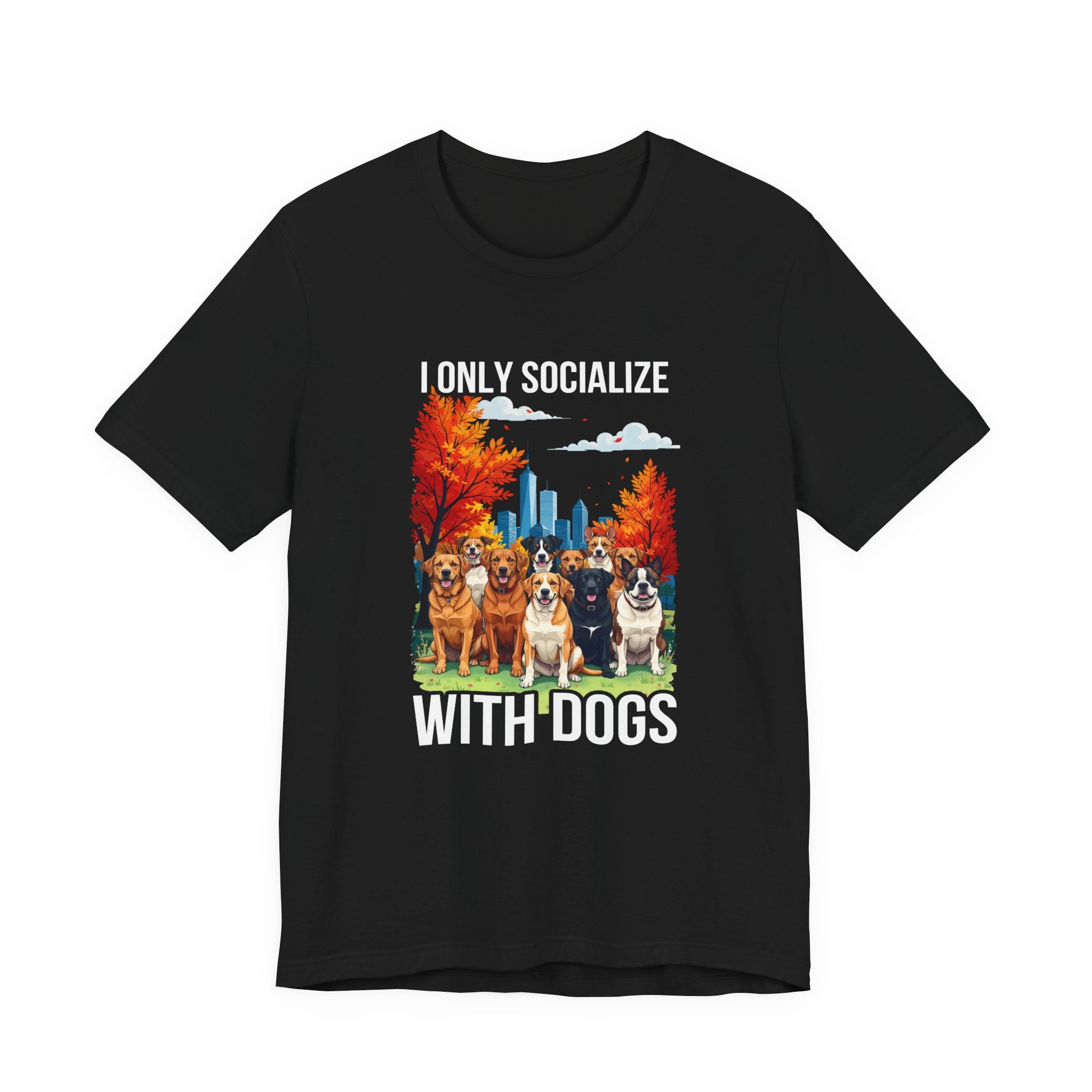 I Only Socialize with Dogs – Happy Dogs in City Park Fall Graphic T-Shirt