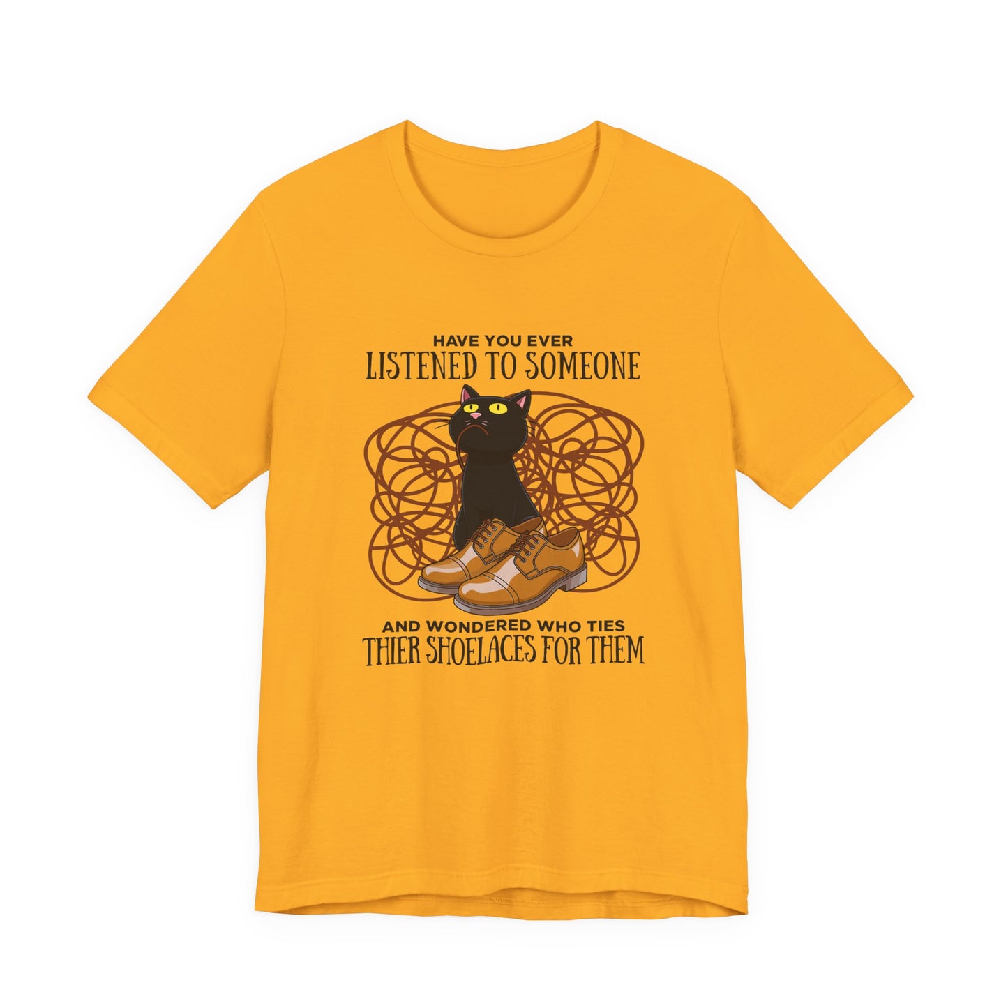 Have You Ever Listened to Someone Tshirt – Black Cat Surrounded by Shoelaces with Shoe Graphic